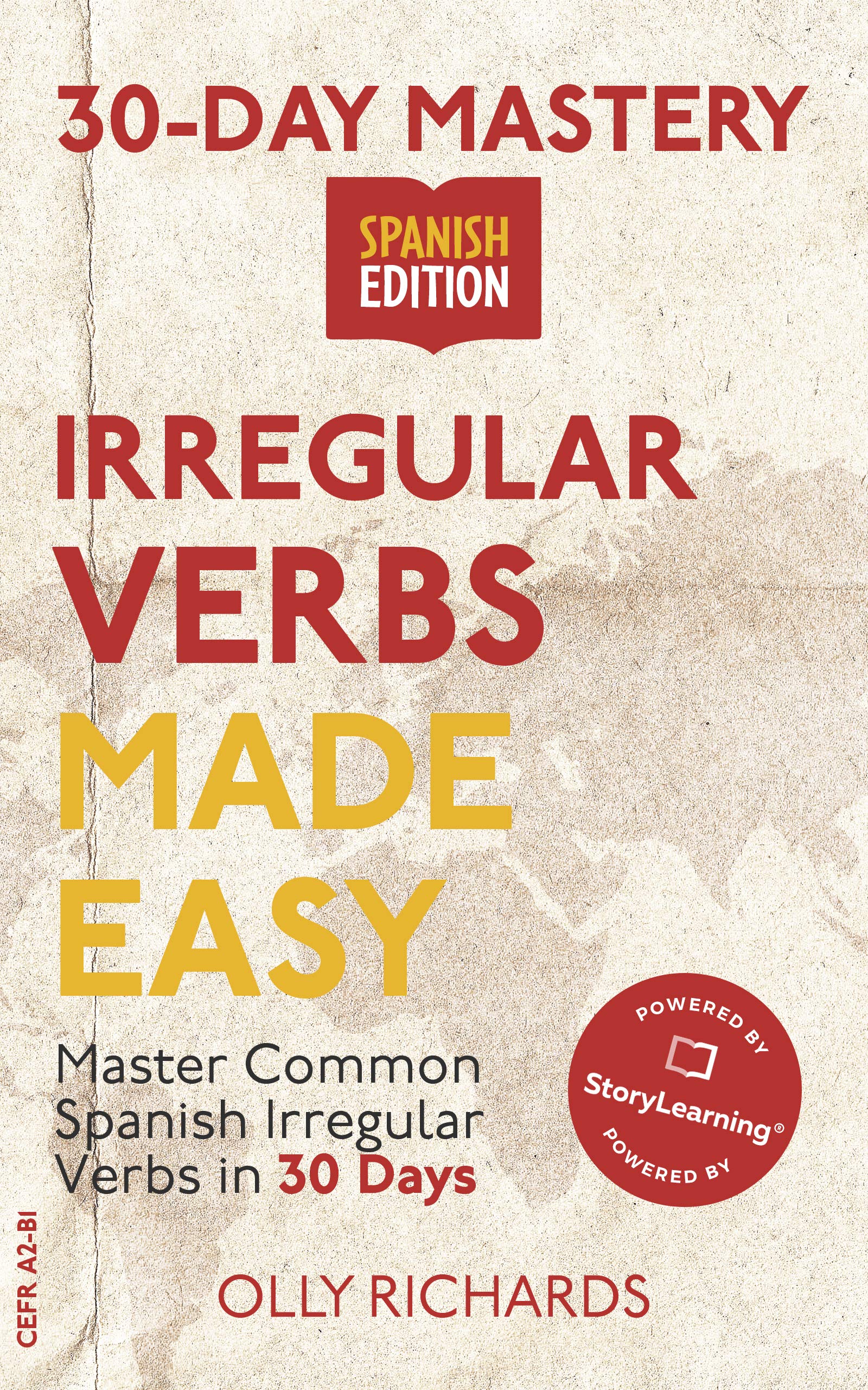 30-Day Mastery: Irregular Verbs Made Easy : Master Common Spanish Irregular Verbs in 30 Days