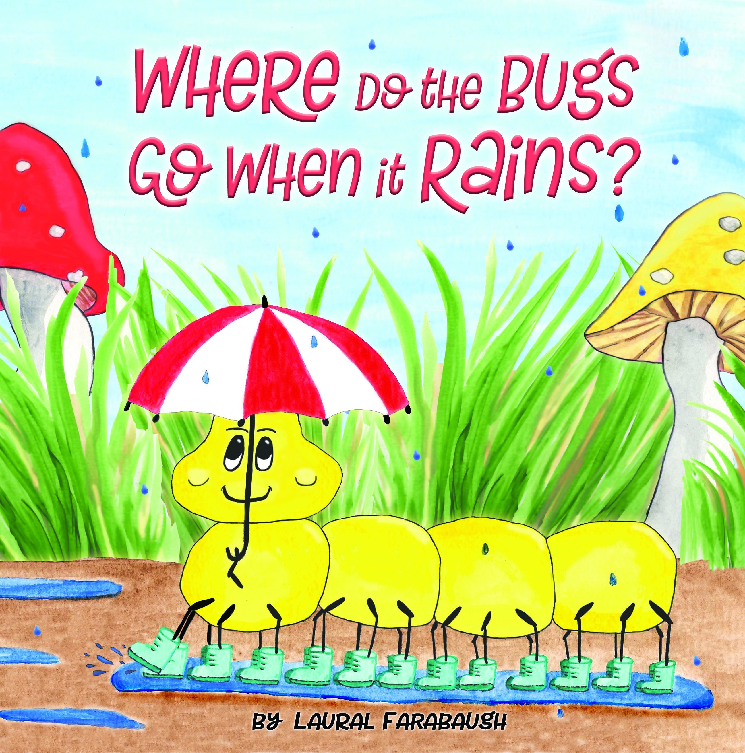 Where Do the Bugs Go When it Rains? by Laural A. Farabaugh Goodreads
