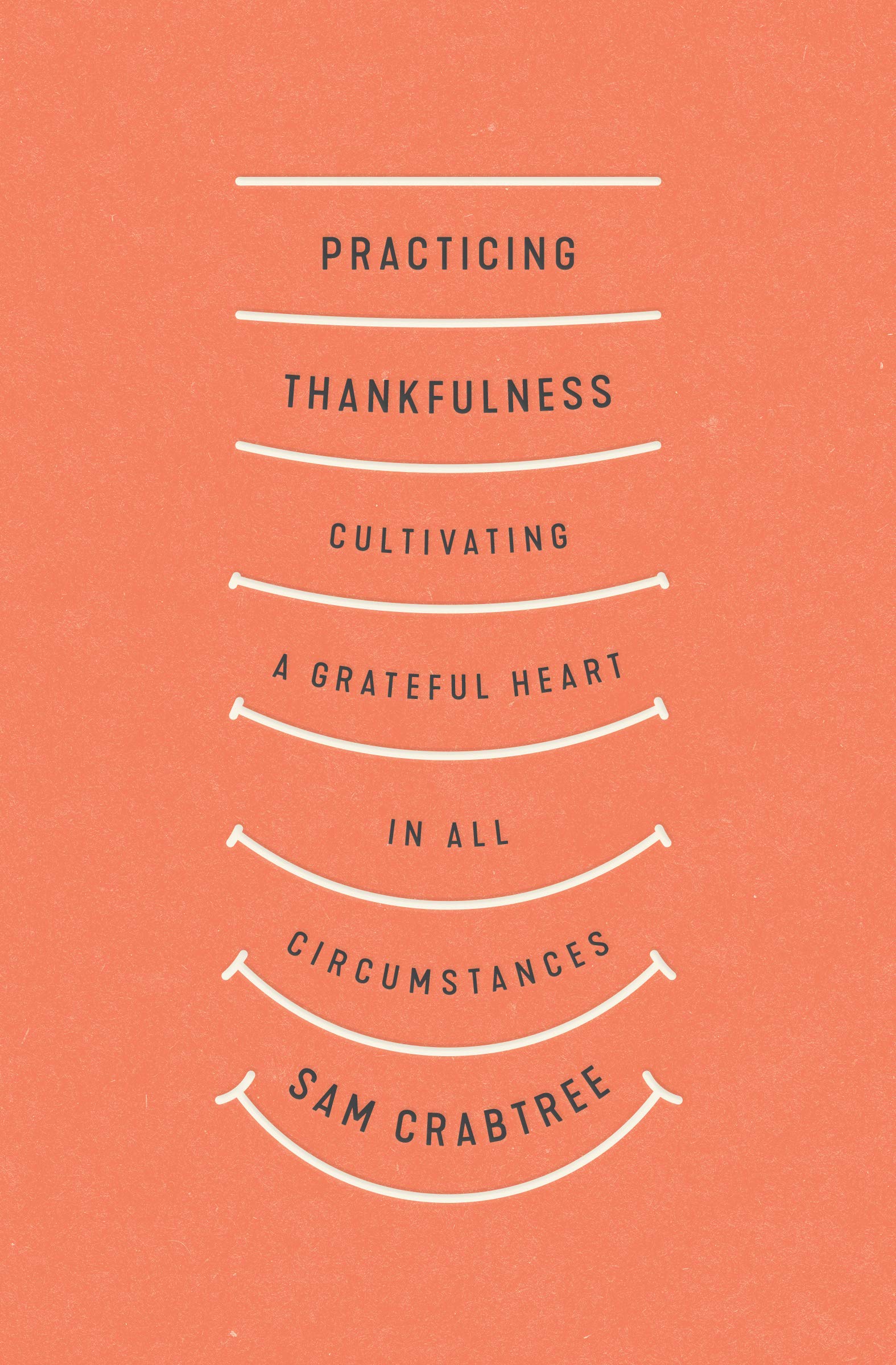 Practicing Thankfulness: Cultivating a Grateful Heart in All Circumstances