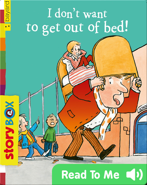 I Don’t Want to Get Out of Bed! by Michel Van Zeveren Goodreads