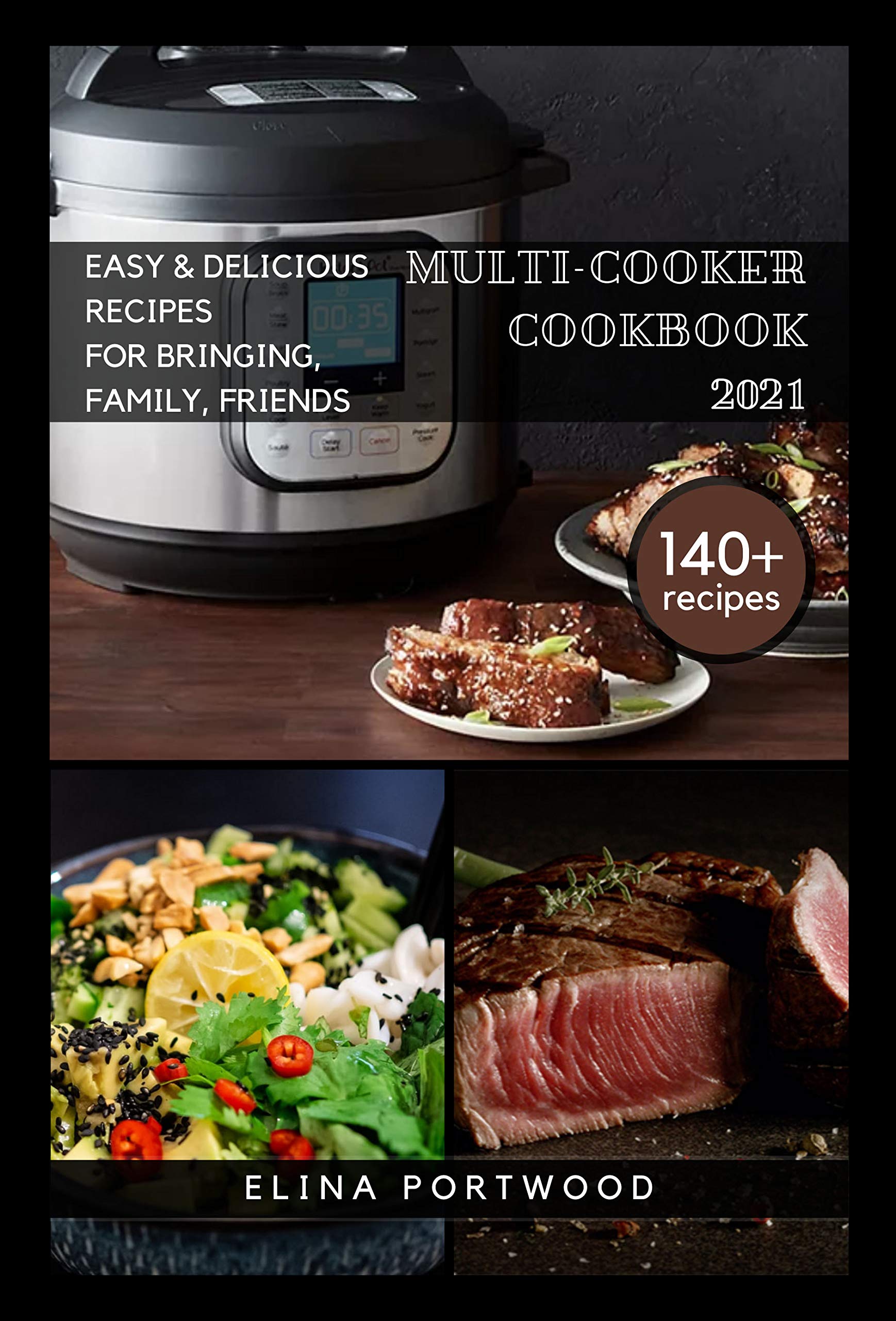 Multicooker Cookbook 2021 140+ Quick, Easy & Delicious Recipes For