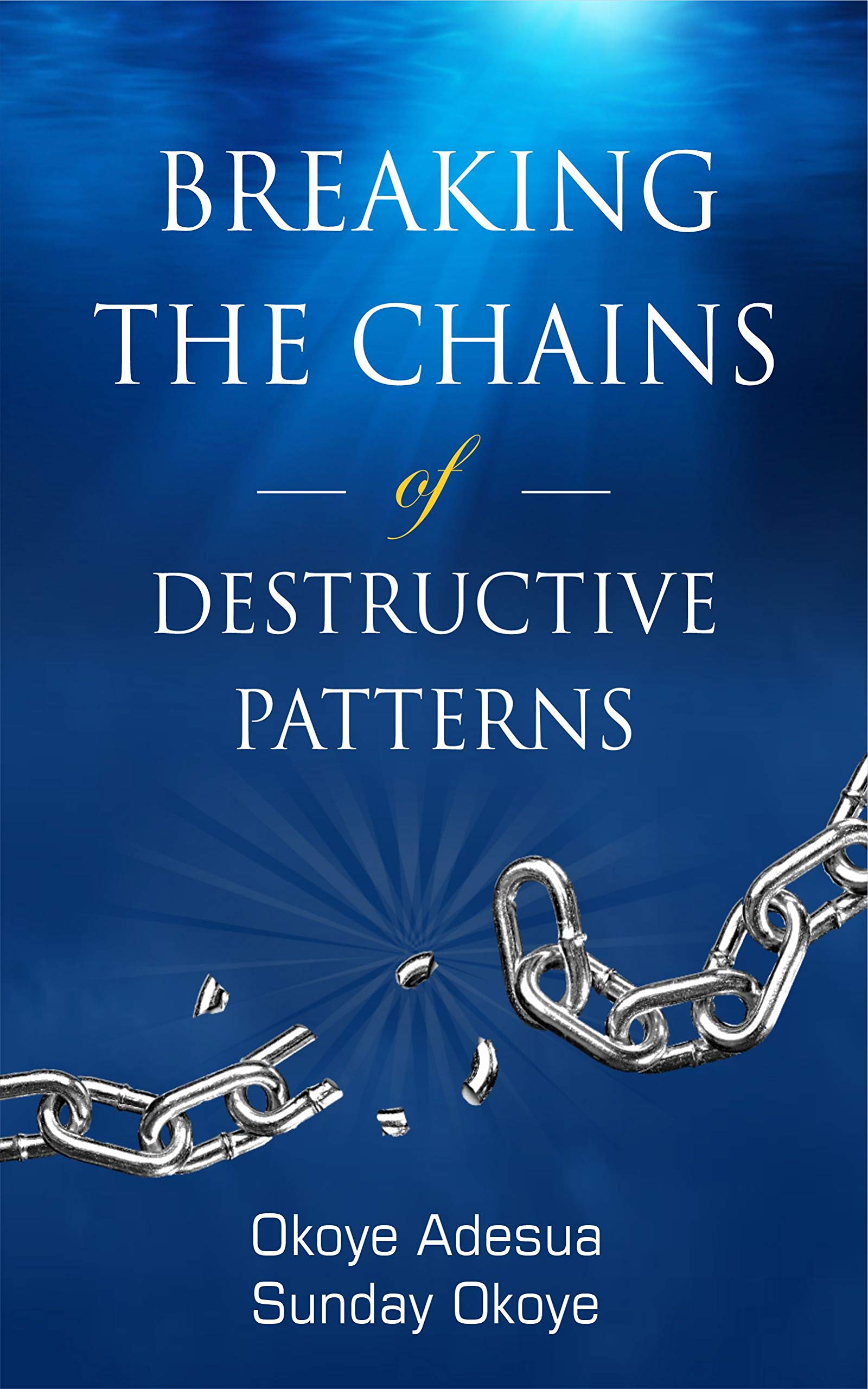 Breaking the Chains of Destructive Patterns by Adesua Okoye Goodreads