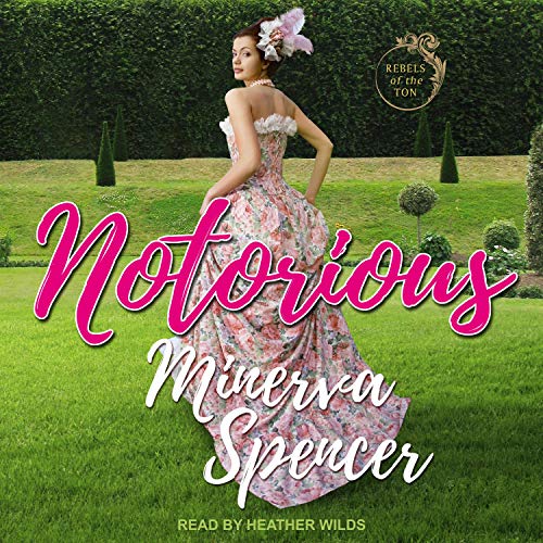 Notorious (Rebels of the Ton, #1)