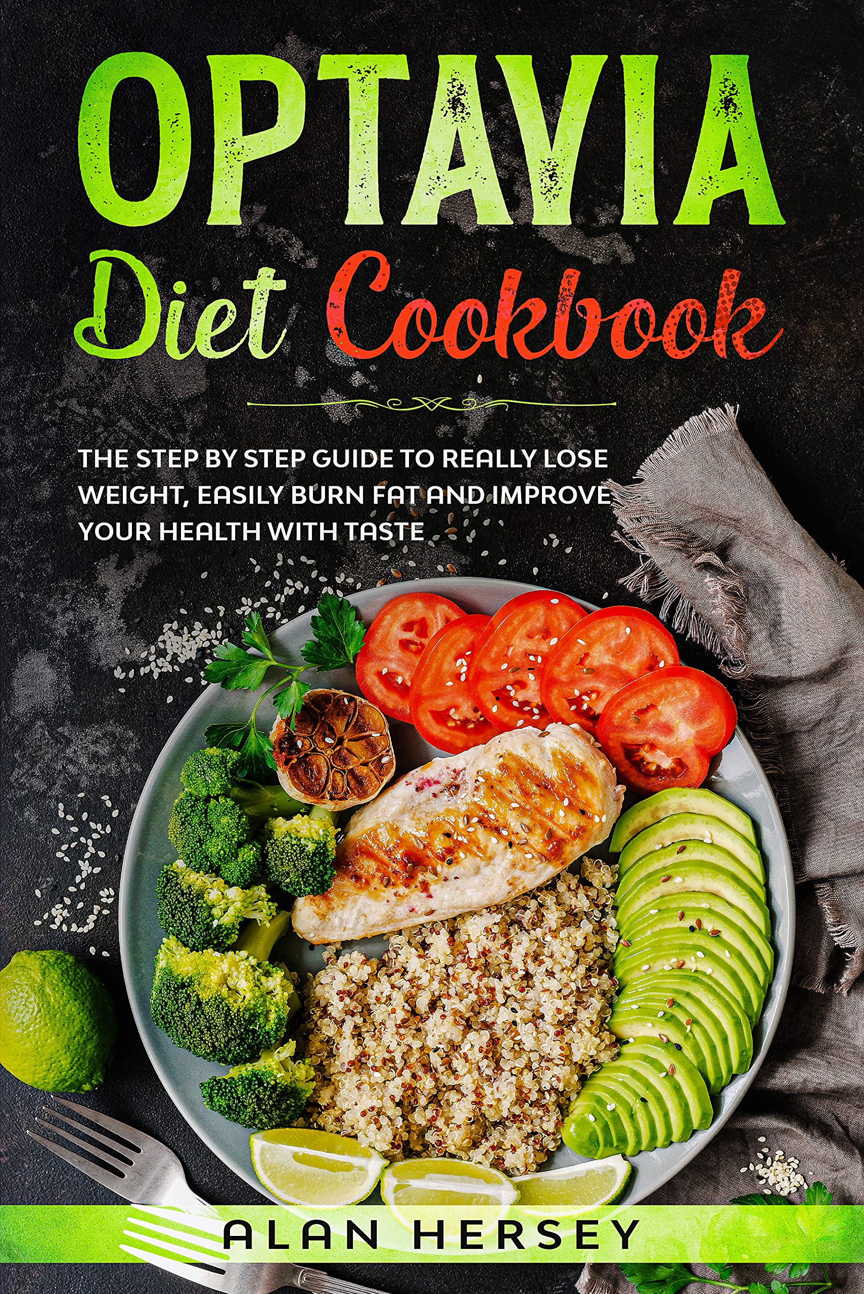Optavia Diet Cookbook The Step by Step Guide to Really Lose Weight