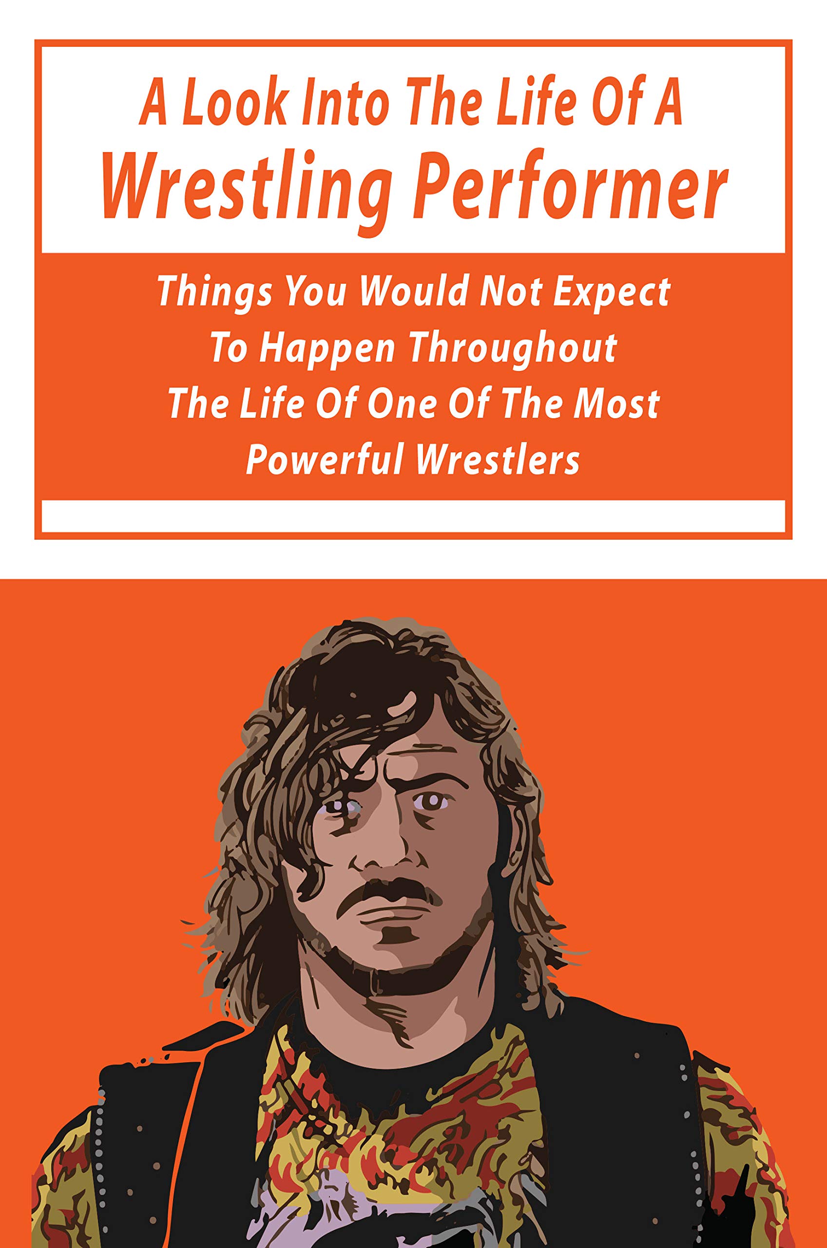 A Look Into The Life Of A Wrestling Performer Things You Would Not