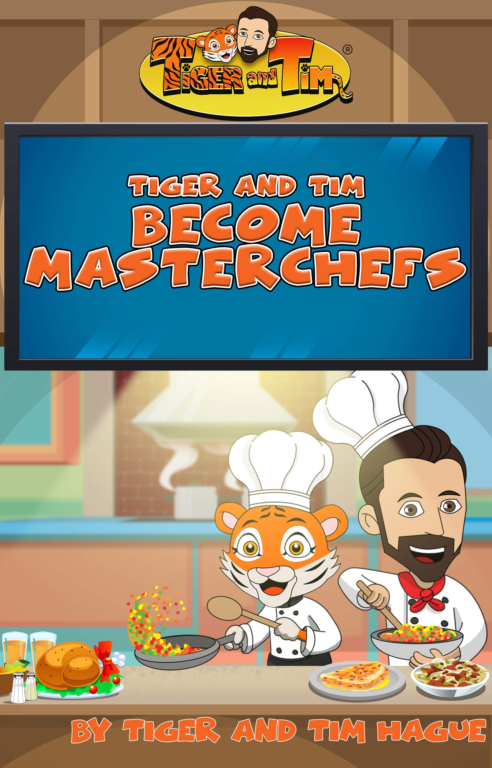 Tiger and Tim Become Masterchefs by Tim Hague | Goodreads