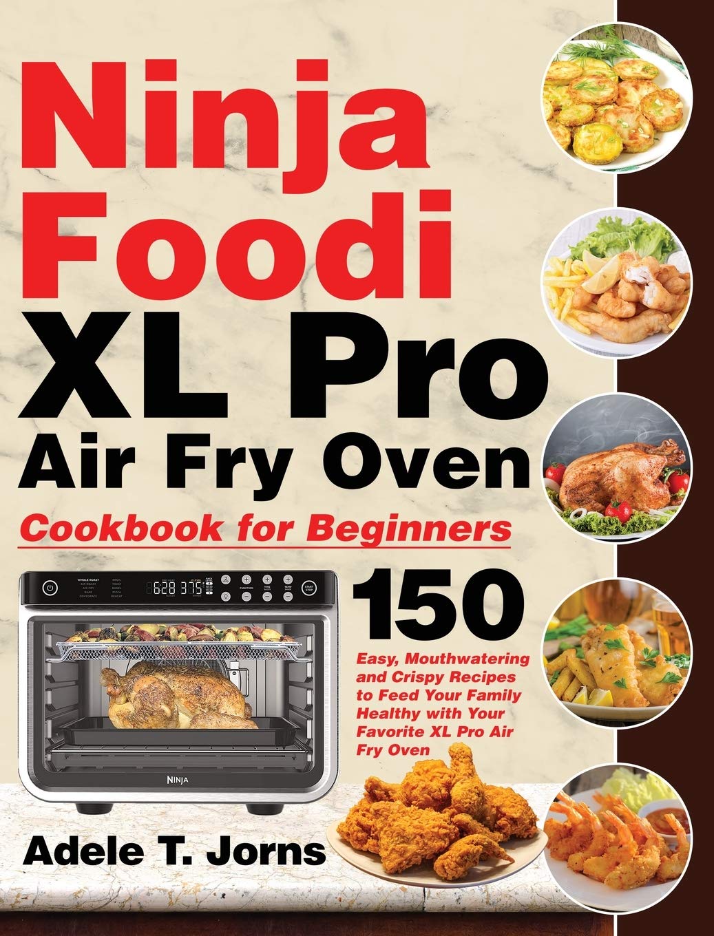 Ninja Foodi XL Pro Air Fry Oven Cookbook for Beginners 150 Easy
