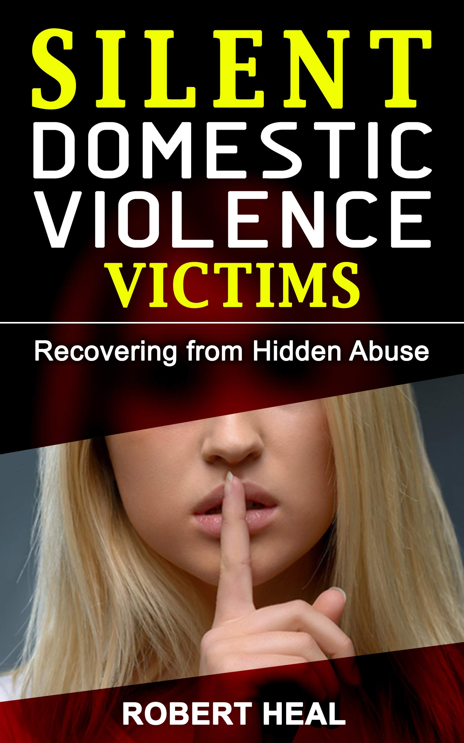 SILENT DOMESTIC VIOLENCE VICTIMS Recovering From Hidden Abuse Healing silent-domestic-violence-victims-recovering-from-hidden-abuse-healing