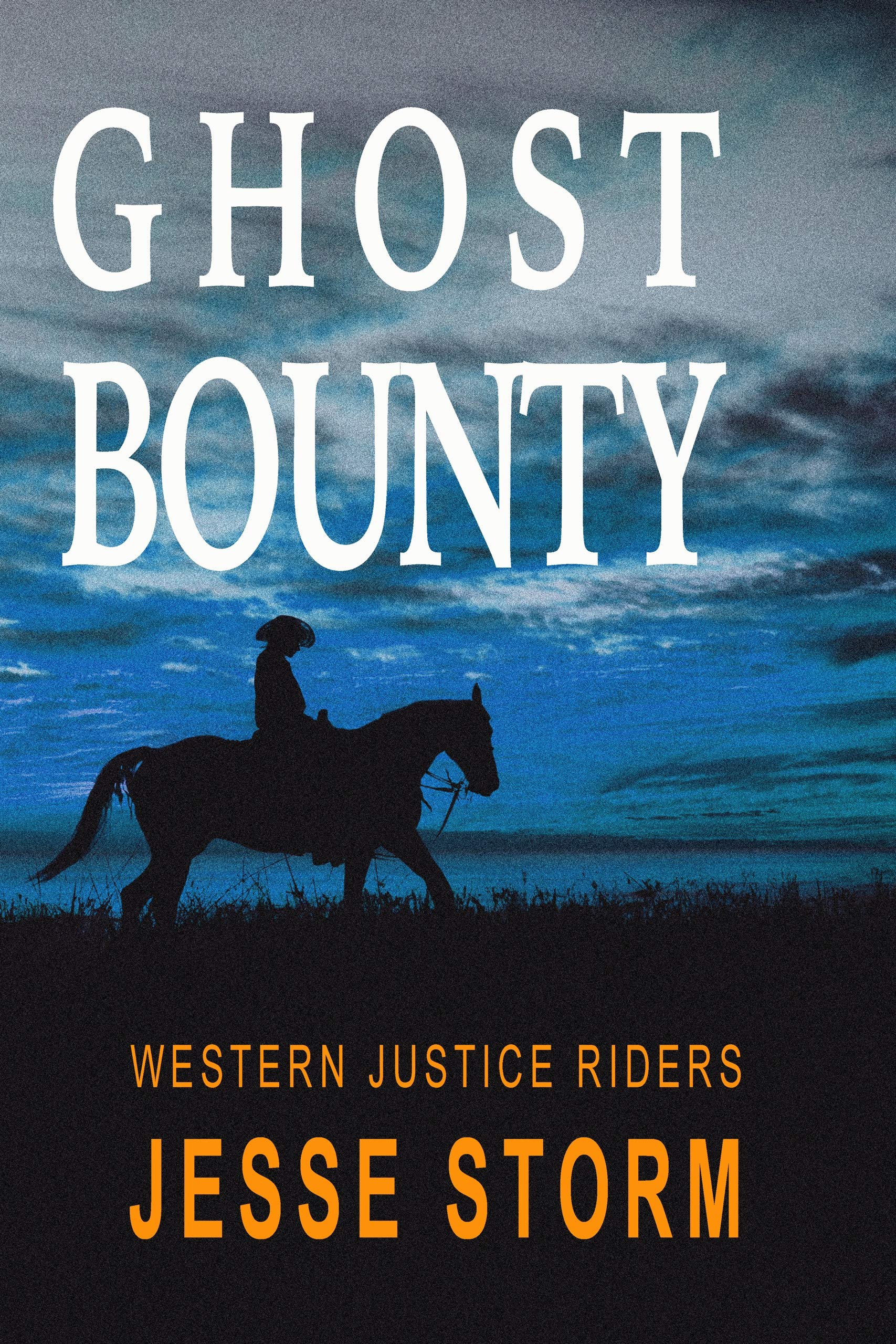 Ghost Bounty (Western Justice Riders) by Jesse Storm Goodreads