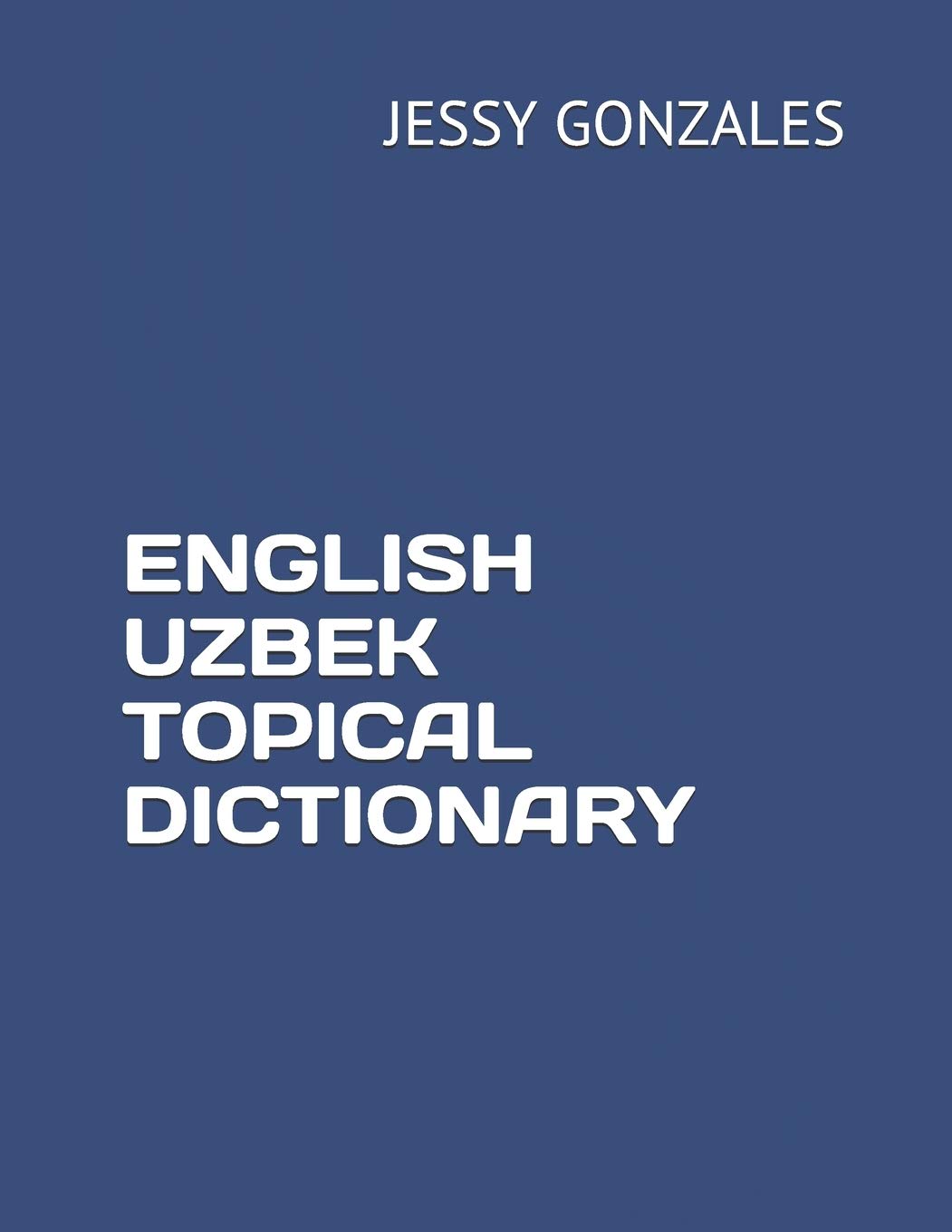 ENGLISH UZBEK TOPICAL DICTIONARY by Jessy Gonzales Goodreads