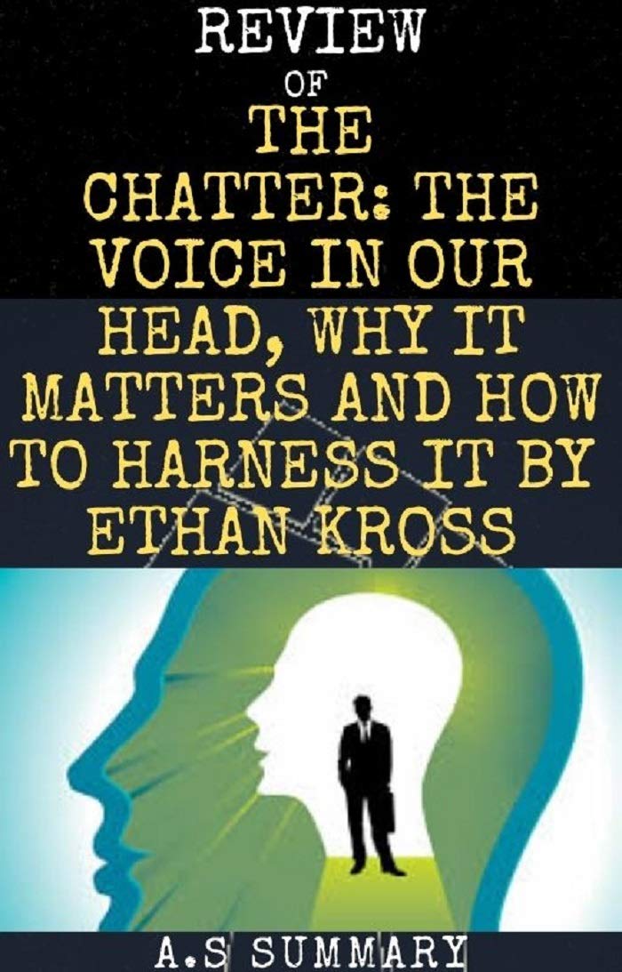 Review Of Chatter The voice in our head, why it matters, and how to