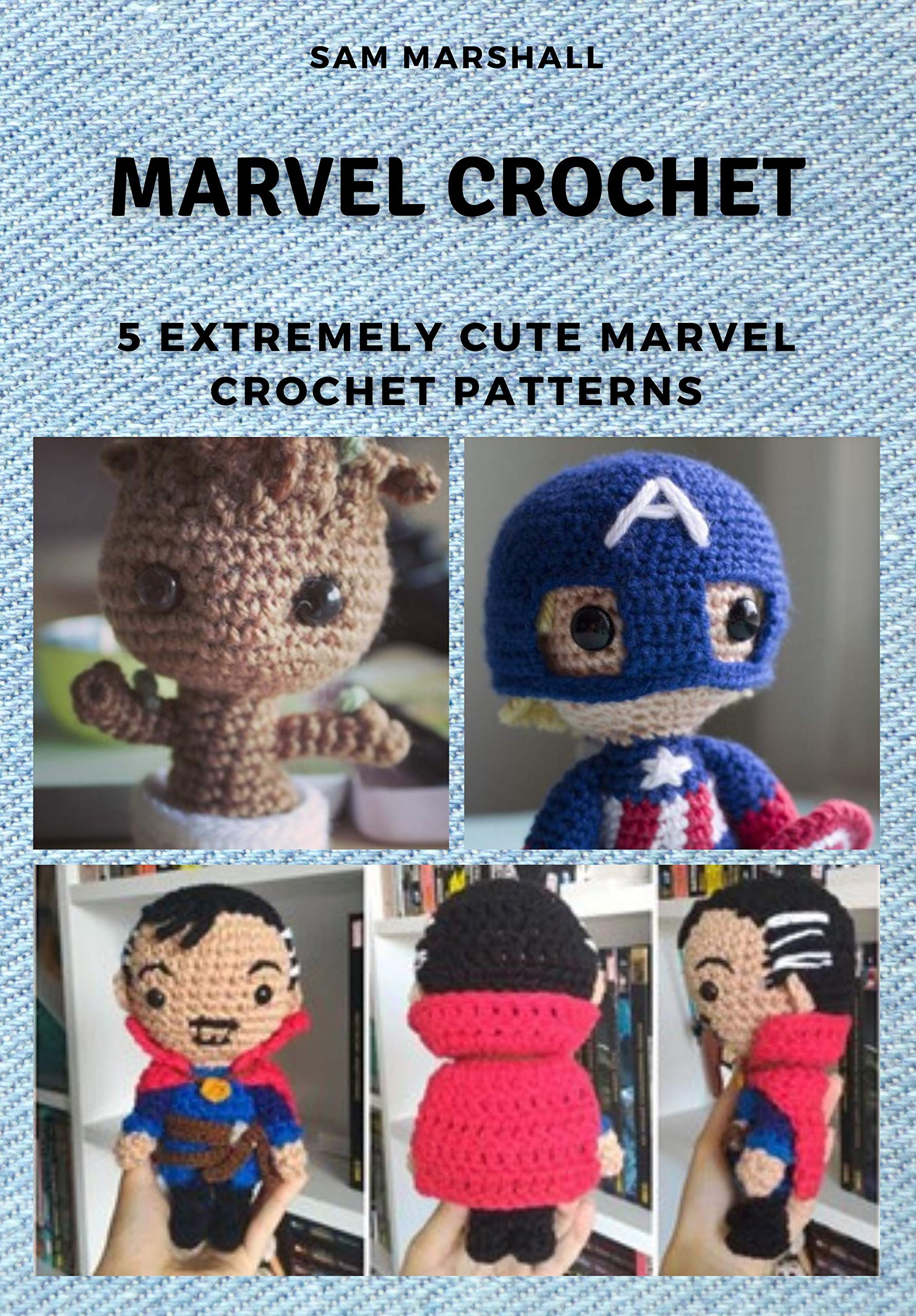 Marvel Crochet 5 Extremely Cute Marvel Crochet Patterns by Sam Marshall Goodreads