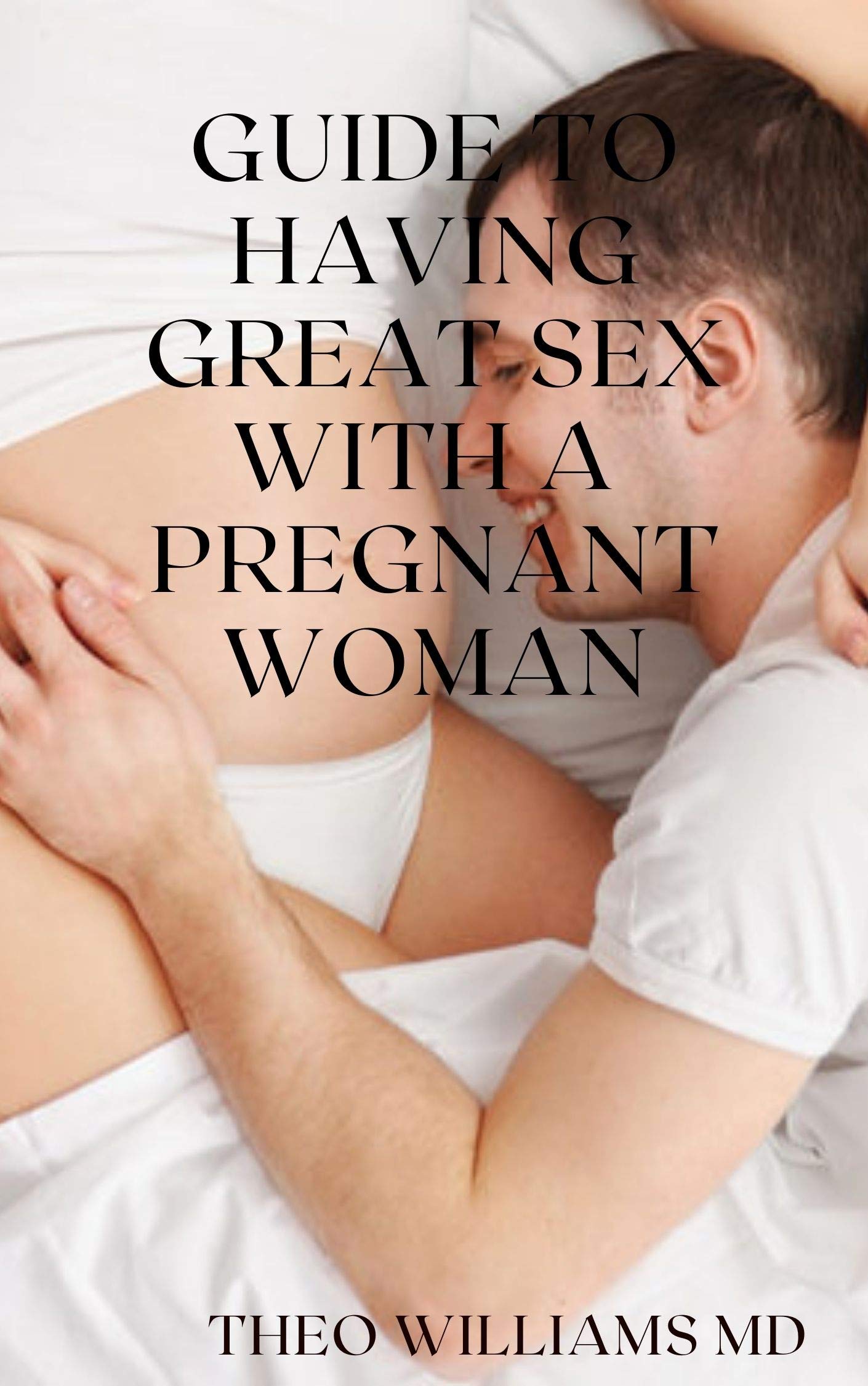GREAT SEX WITH A PREGNANT WOMAN