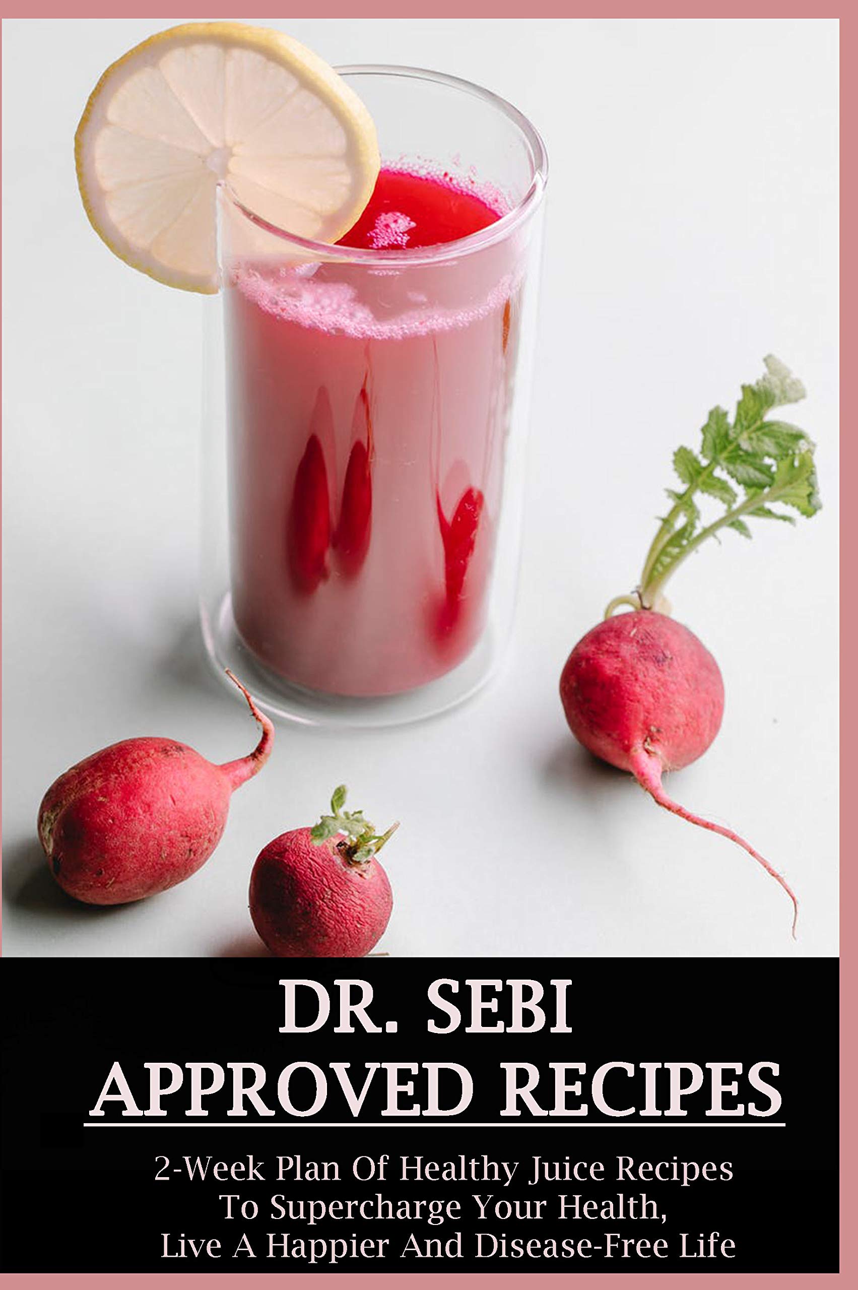 Dr. Sebi Approved Recipes 2Week Plan Of Healthy Juice Recipes To