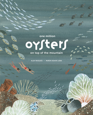 One Million Oysters on Top of the Mountain (Spectacular STEAM for Curious Readers