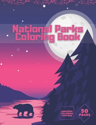 National Parks Coloring Book: Ultimate Collection Of Nature For Adults