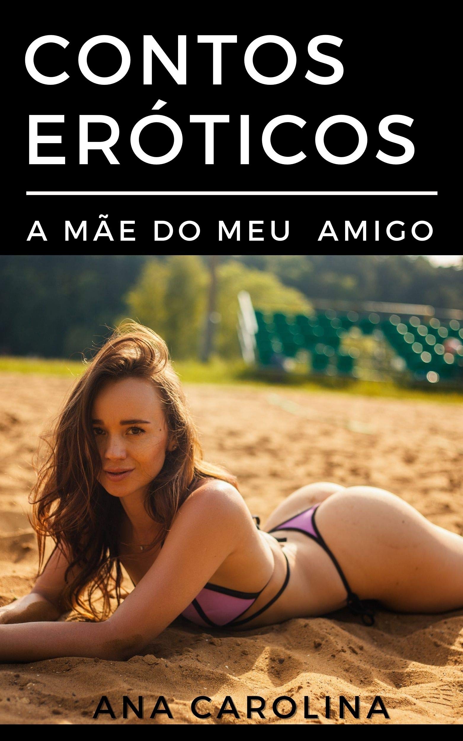 Contos Eróticos: A mãe do meu amigo by Ana Carolina | Goodreads