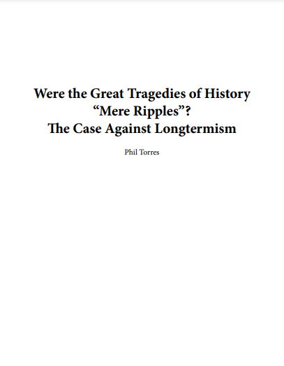 Were the Great Tragedies of History "Mere Ripples"? The Case Against Longtermism