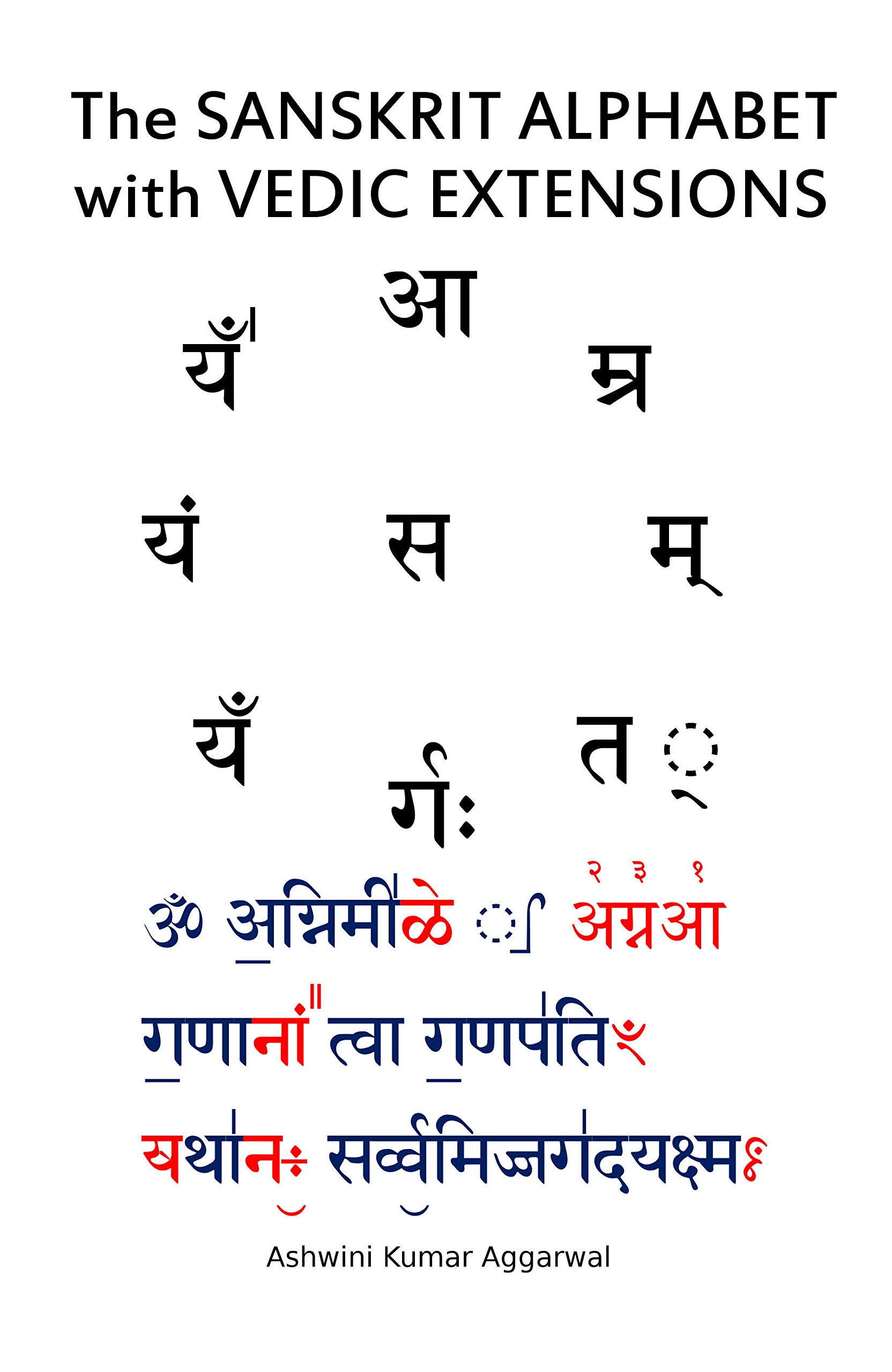 The Sanskrit Alphabet with Vedic Extensions by Ashwini Kumar Aggarwal