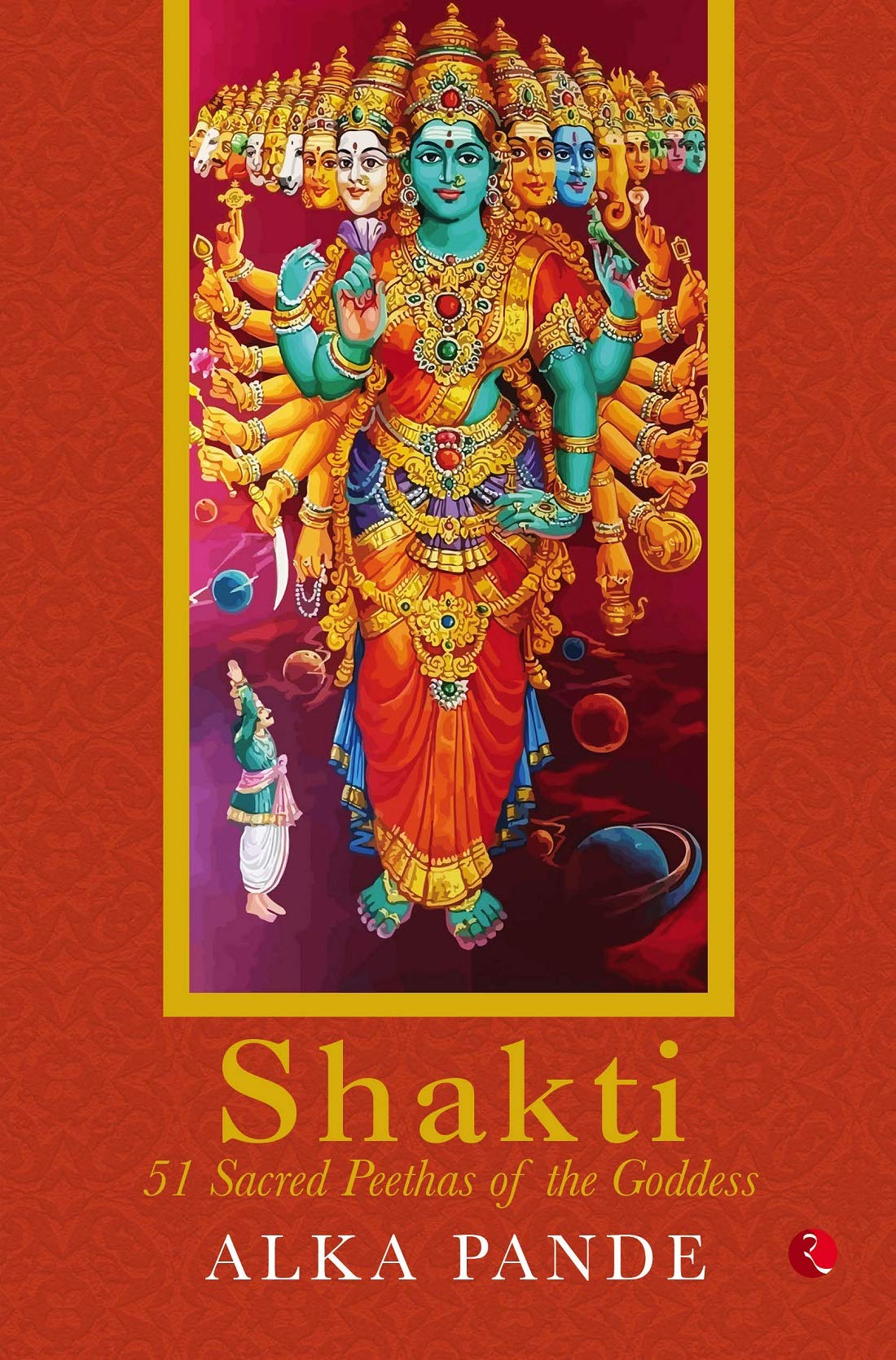 Shakti: 51 Sacred Peethas of the Goddess