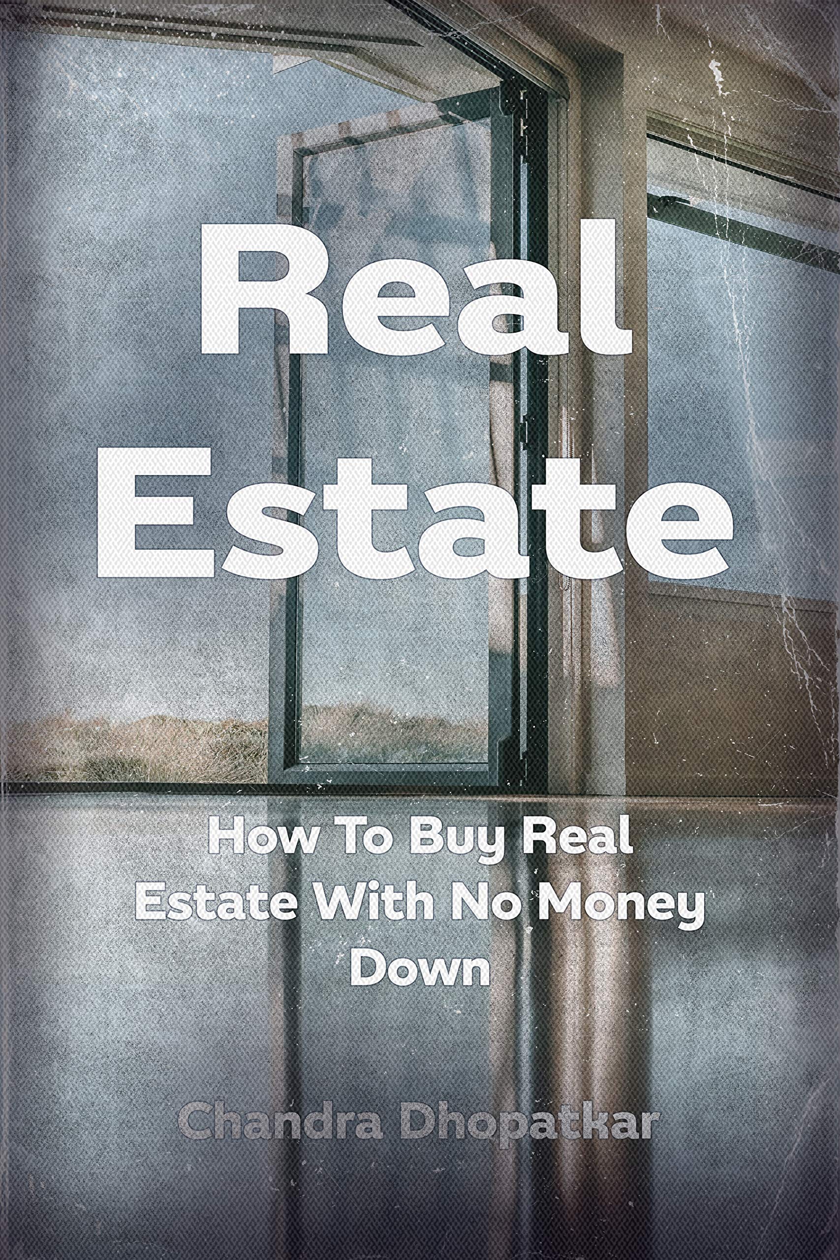 Real Estate How To Buy Real Estate With No Money Down by Chandra