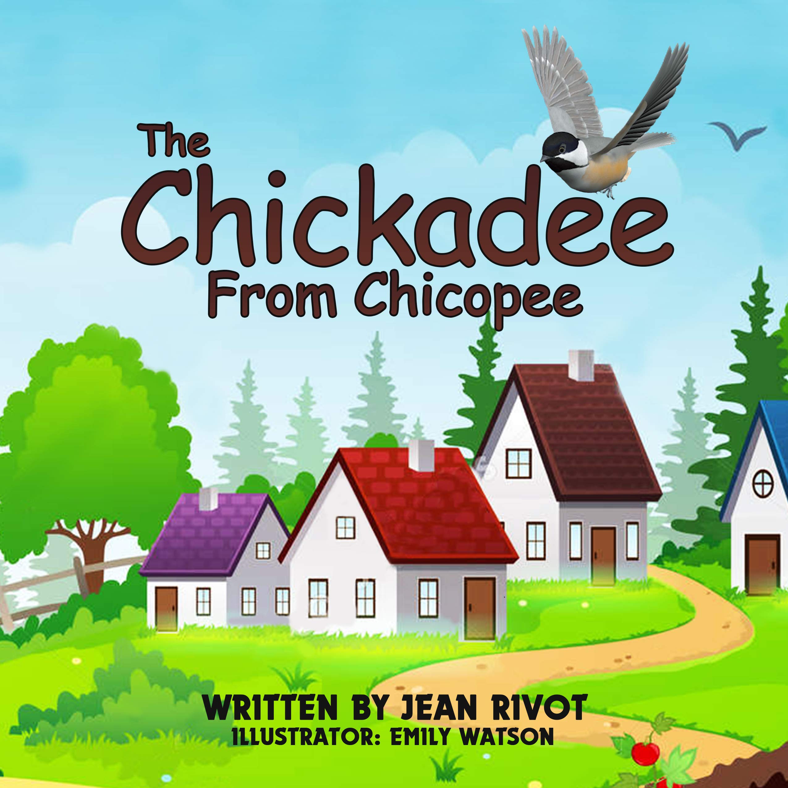 The Chickadee From Chicopee by Jean Rivot | Goodreads