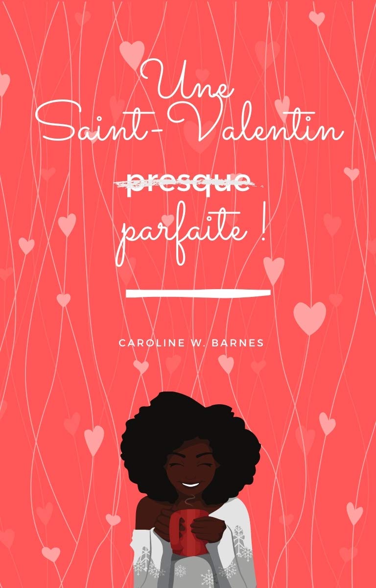 Une Saint-Valentin presque parfaite ! (French Edition)