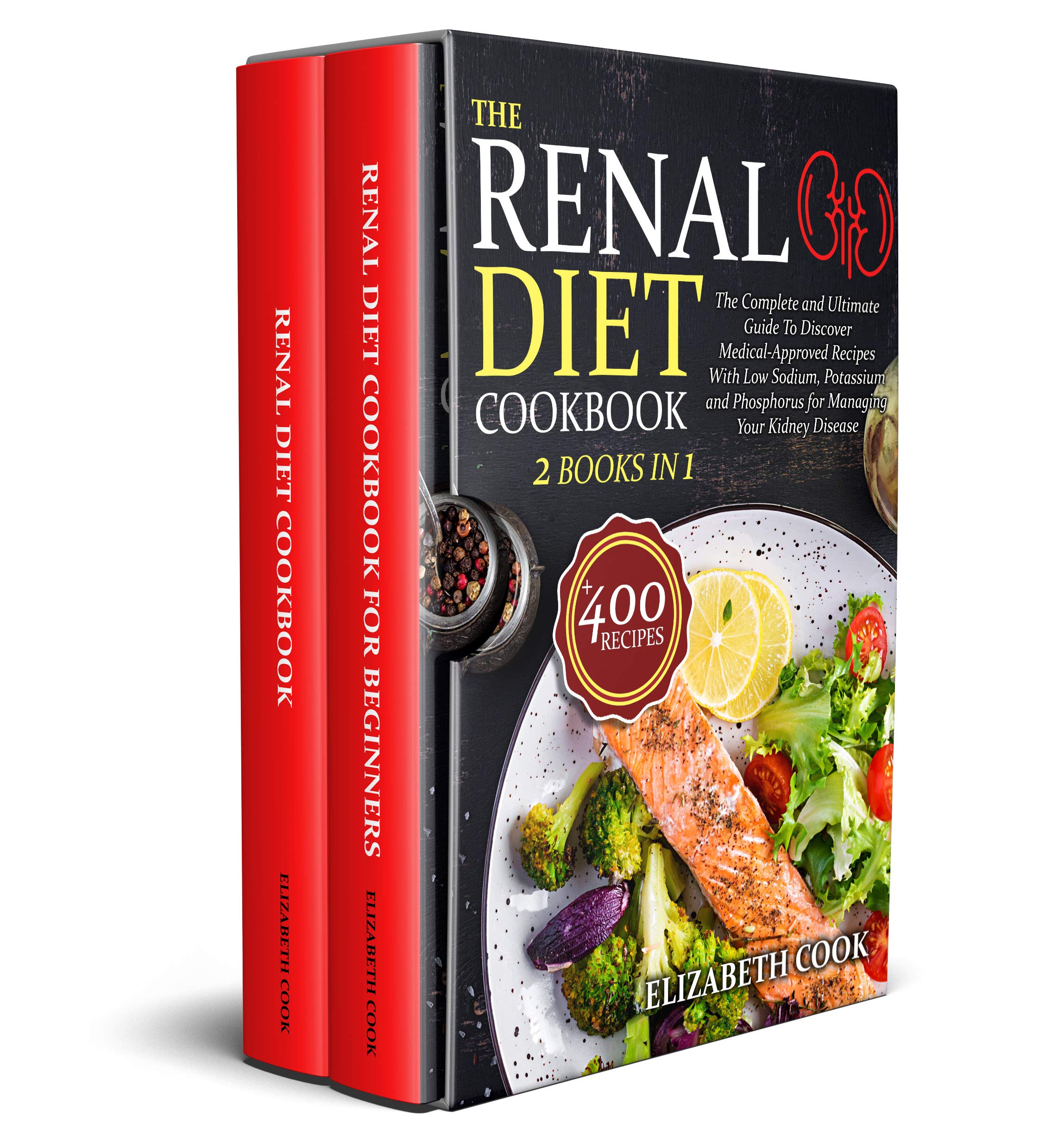THE RENAL DIET COOKBOOK: The Complete and Ultimate Guide To Discover ...
