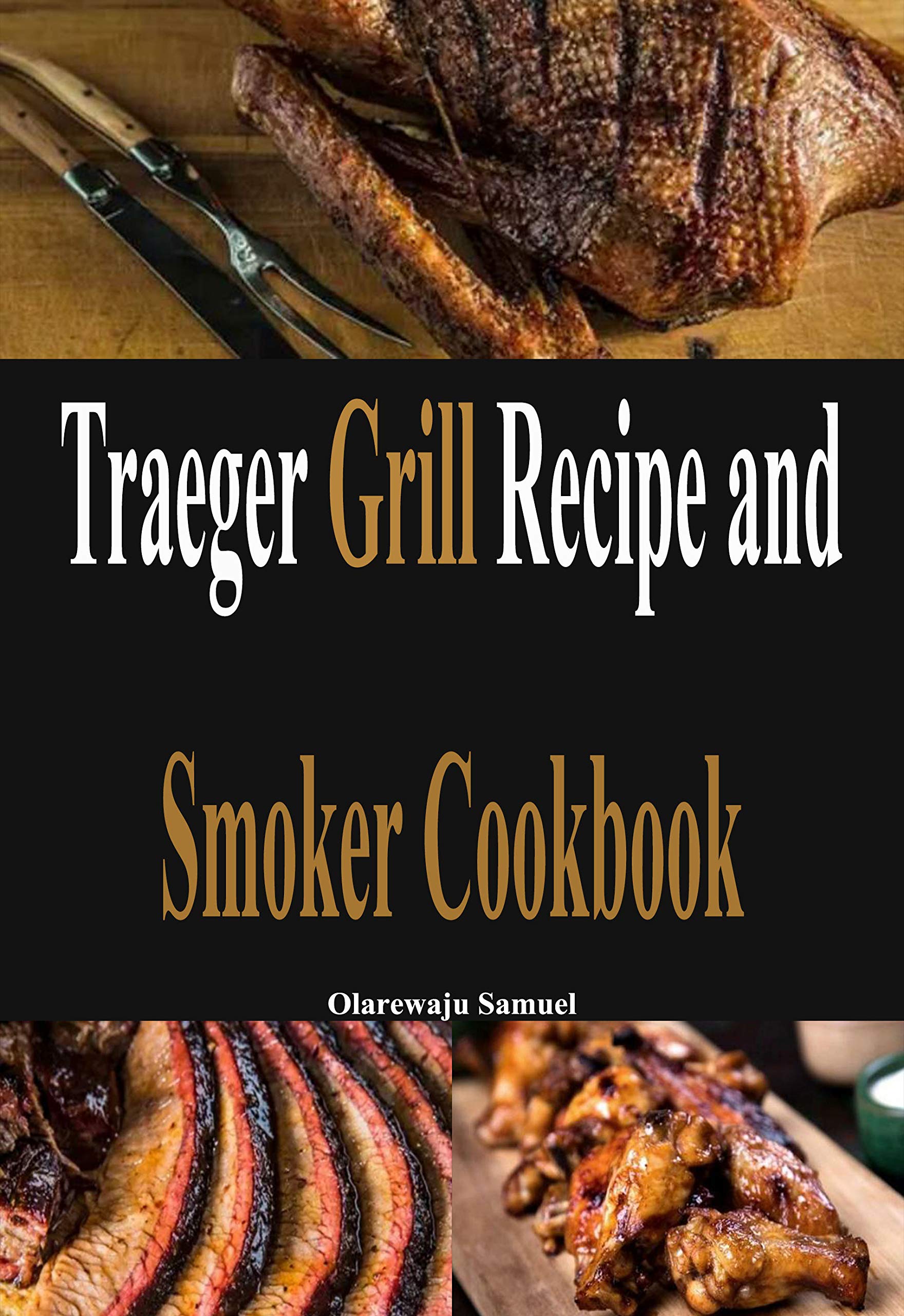 Traeger Grill Recipe and Smoker Cookbook The Complete Guide to know