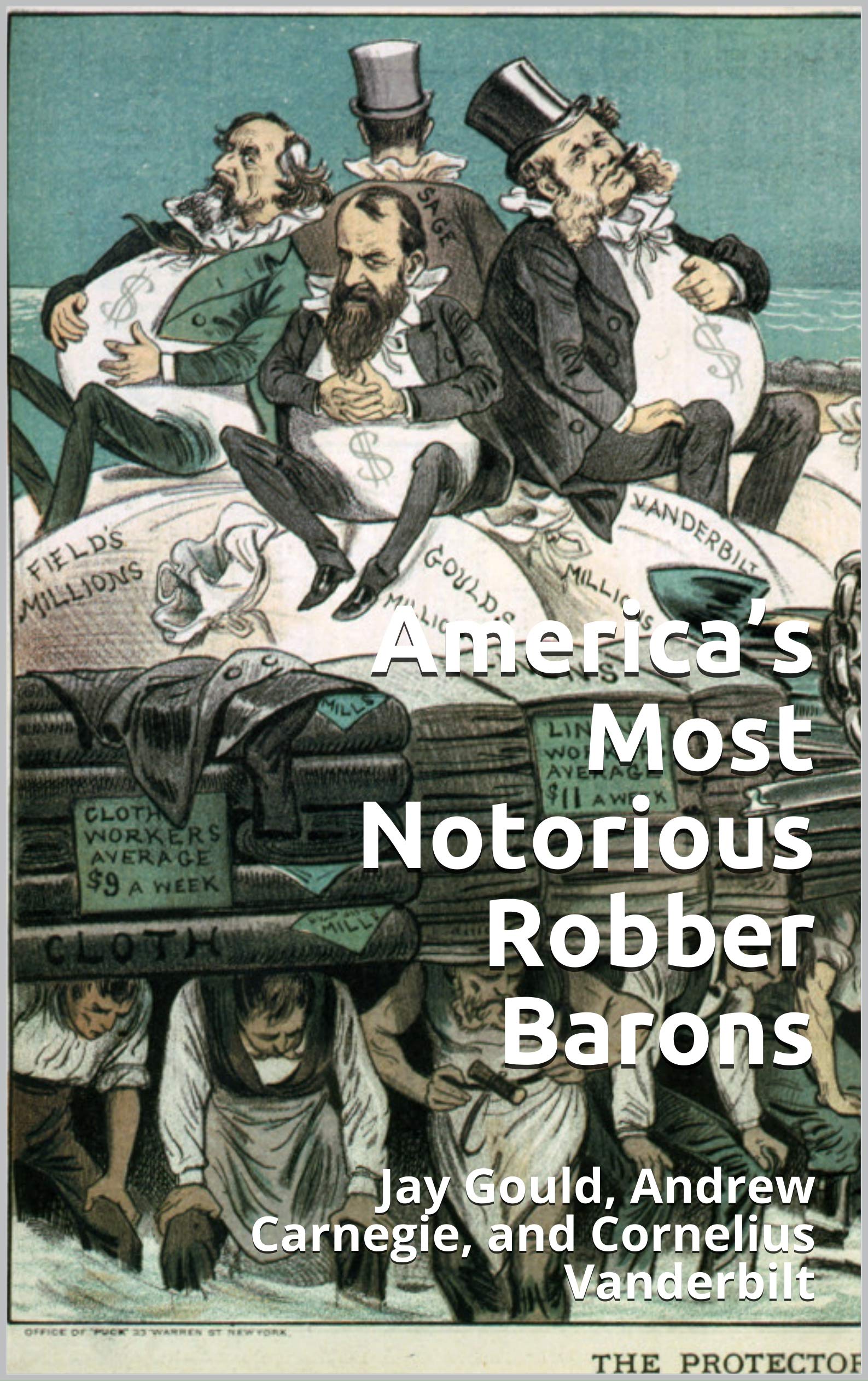 Americas Most Notorious Villains The Untold Stories Of The Robber Barons - rymwkio