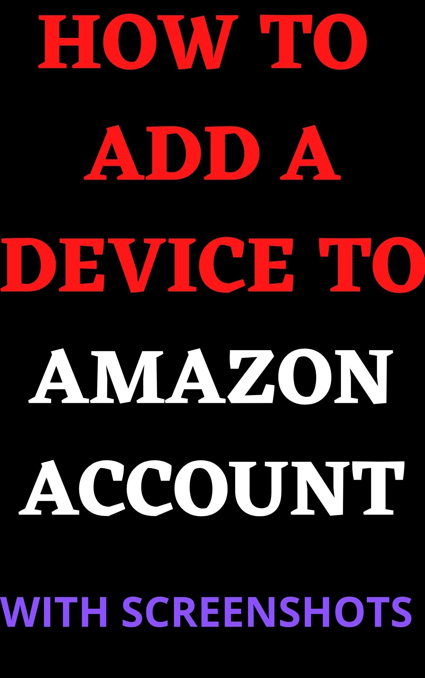 How to Add a Device to my Amazon Account Simple Stepby Step Guide on