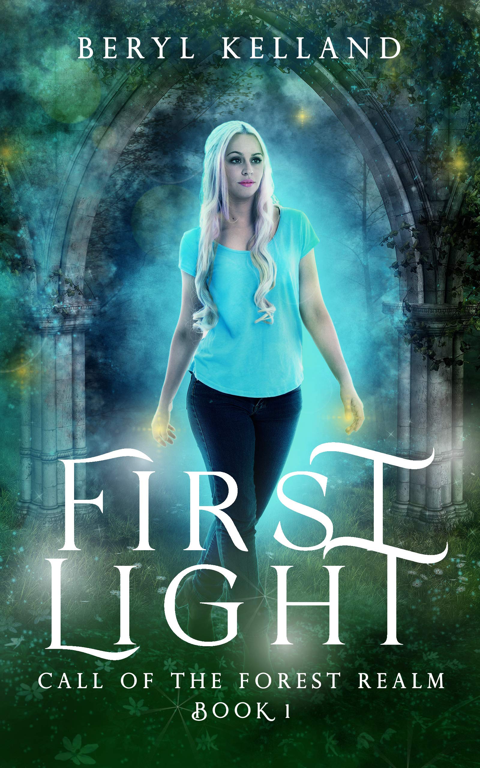 First Light: Call of the Forest Realm, Book 1 by Beryl Kelland | Goodreads
