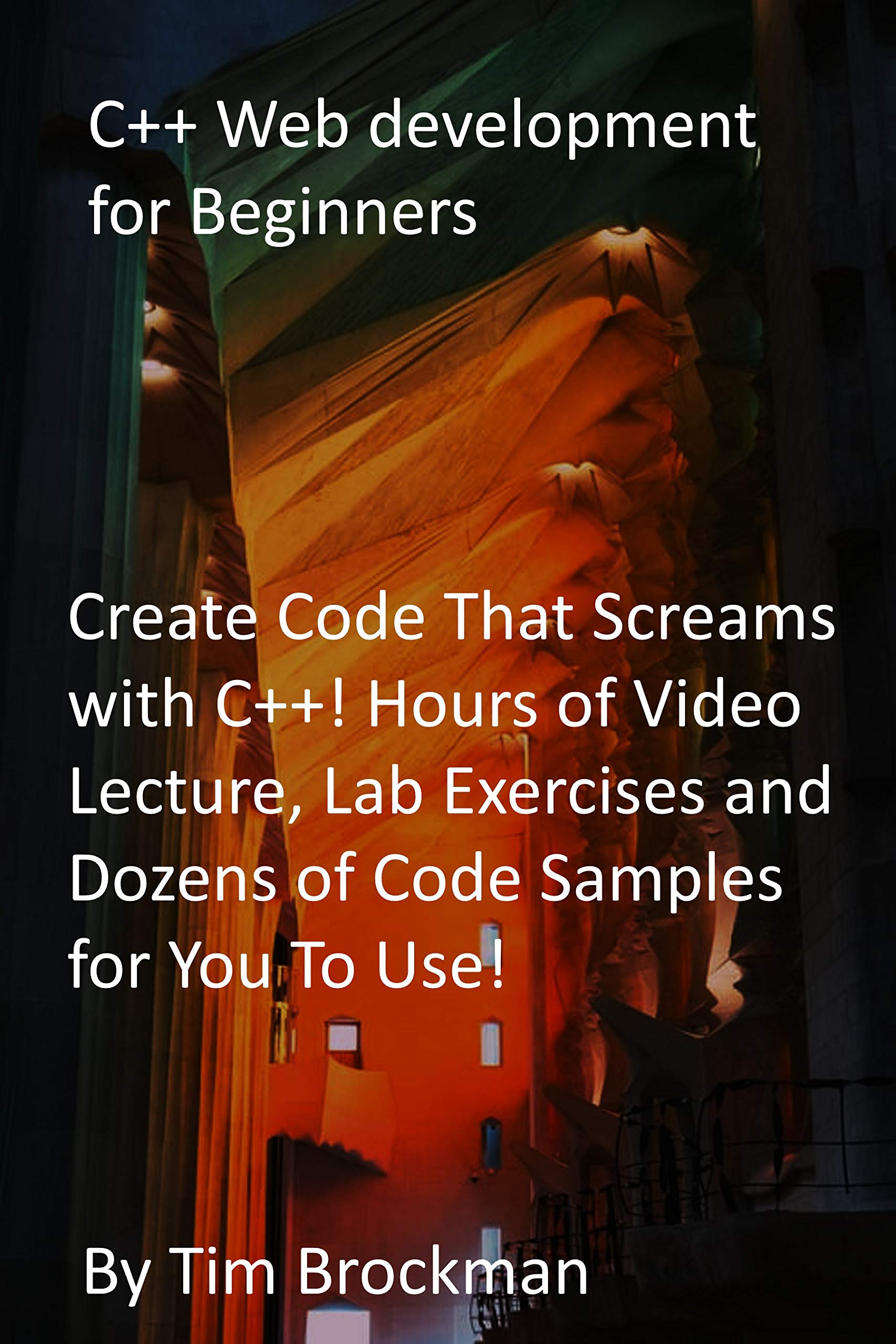 C++ Web development for Beginners: Create Code That Screams with C++ ...