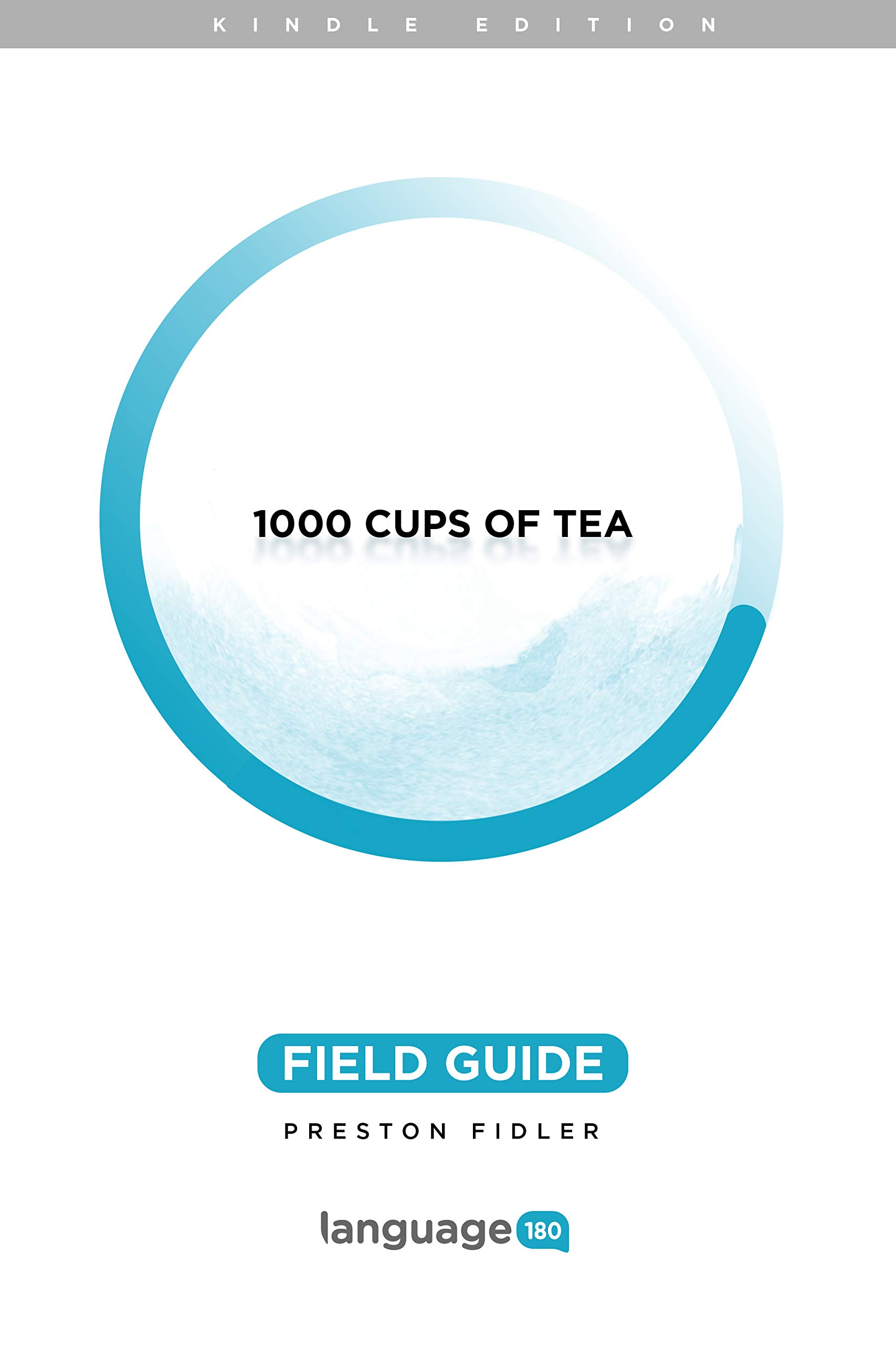 1000 Cups of Tea: Field Guide