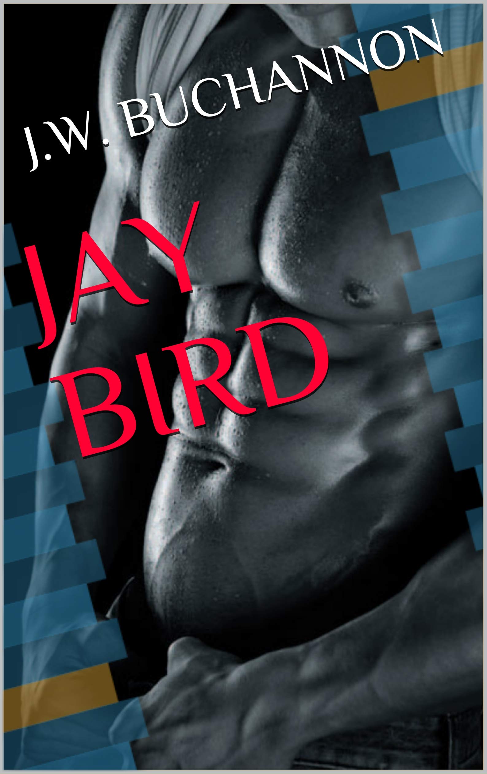 JAY BIRD by J.W. Buchannon | Goodreads