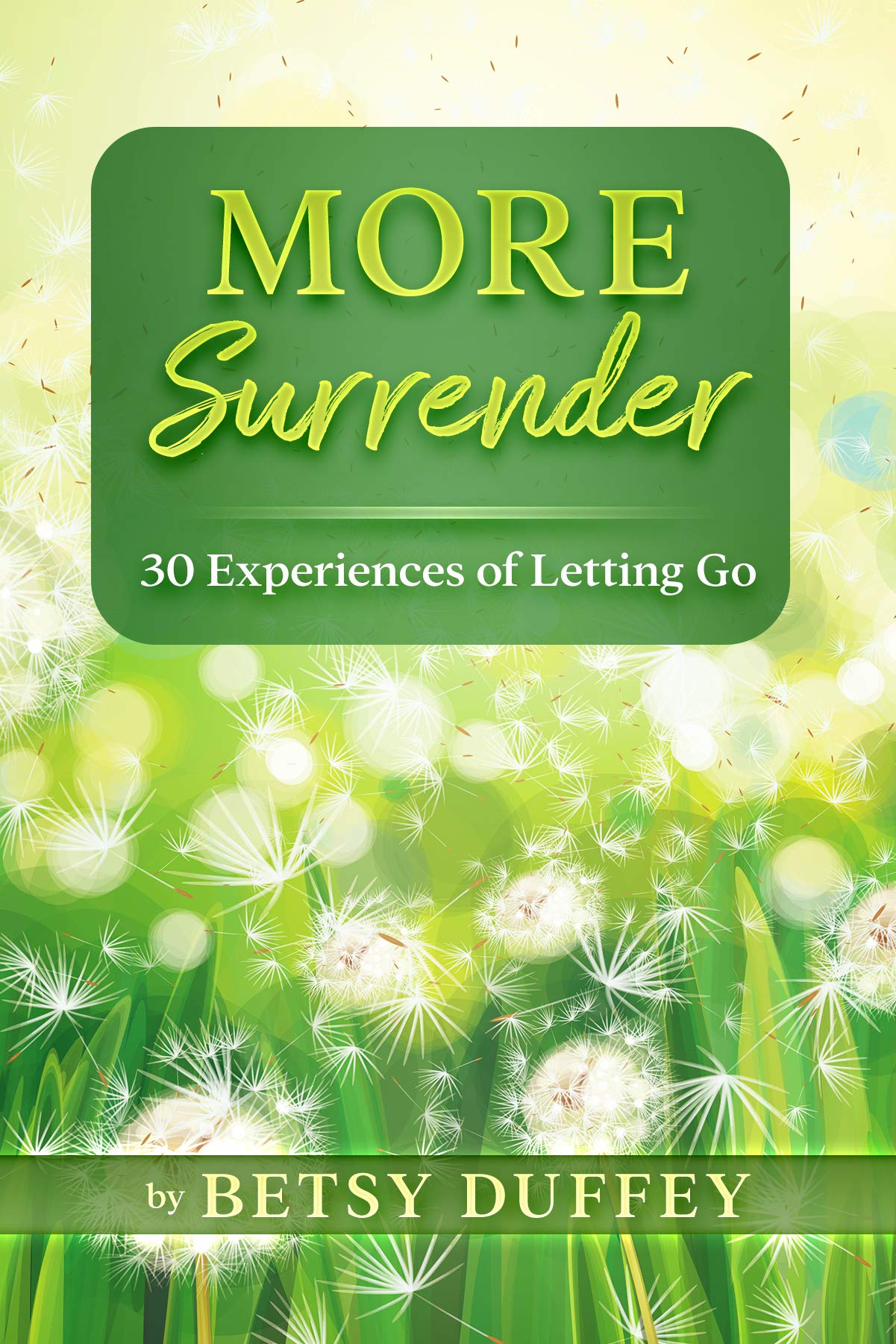 More Surrender: 30 Experiences of Letting Go