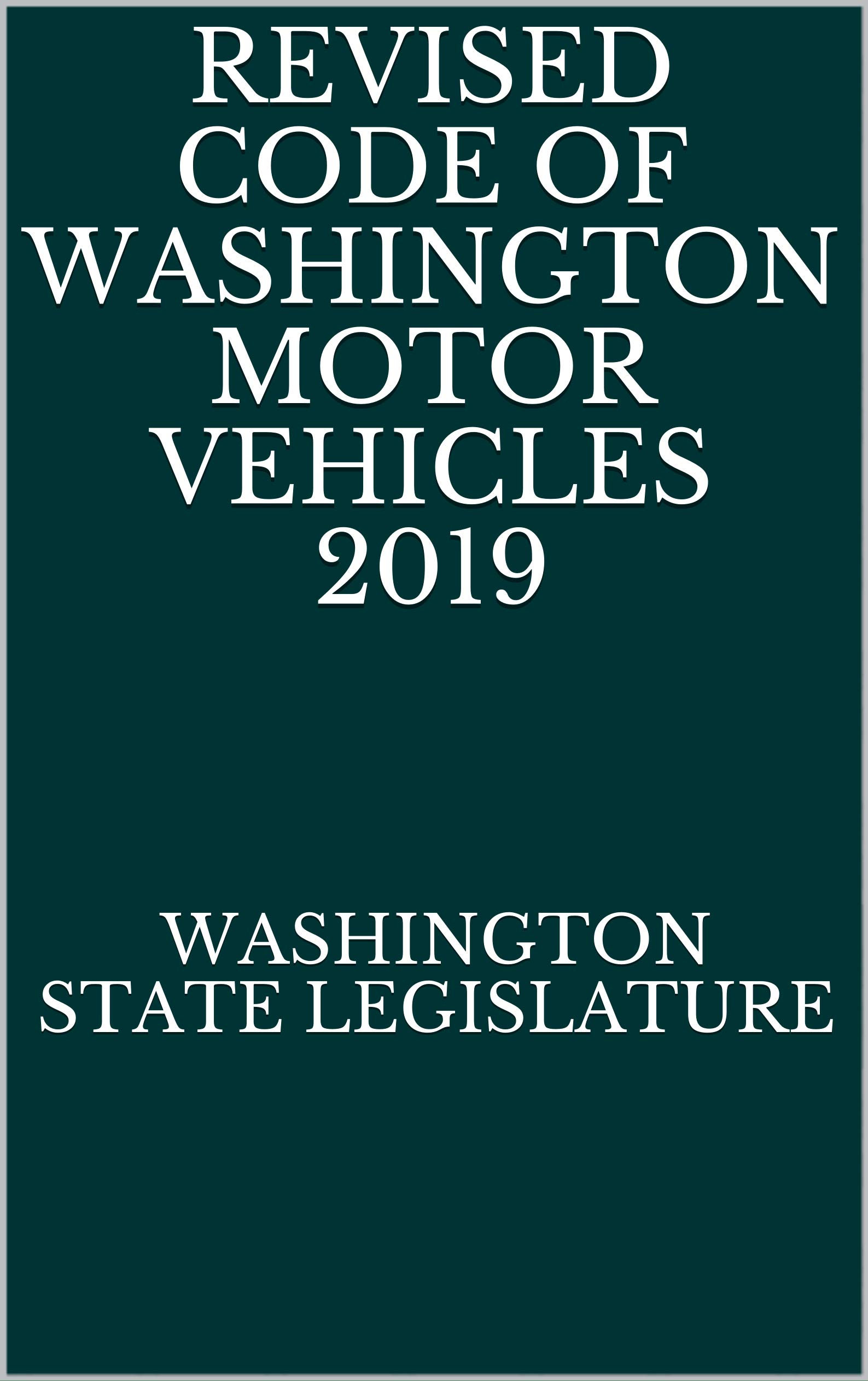 Revised Code of Washington Motor Vehicles 2019 by Washington State