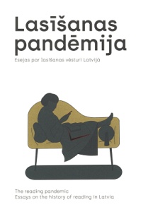 Lasīšanas pandēmija: esejas par lasīšanas vēsturi Latvijā