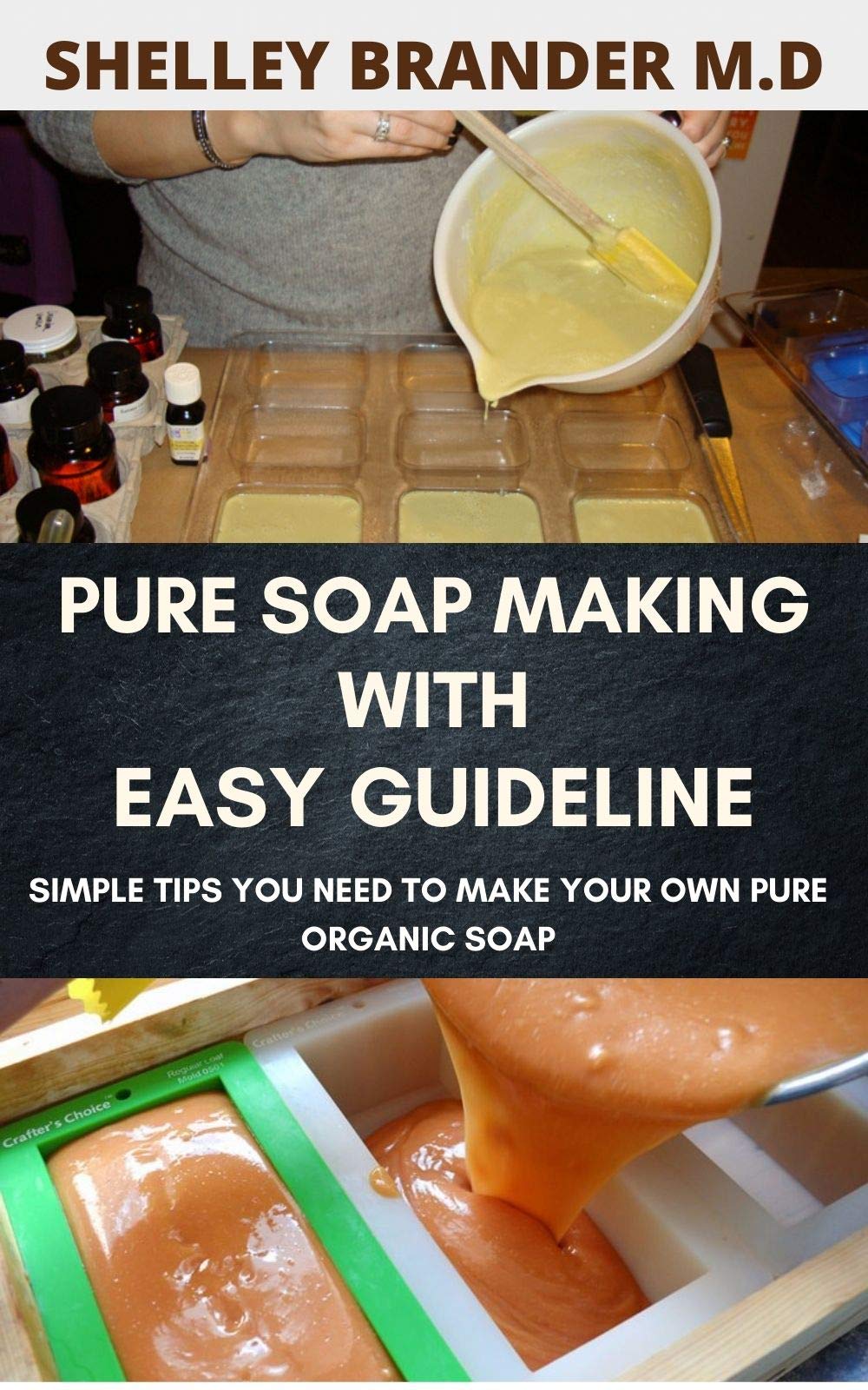PURE SOAP MAKING WITH EASY GUIDELINE Simple tips You need to Make Your