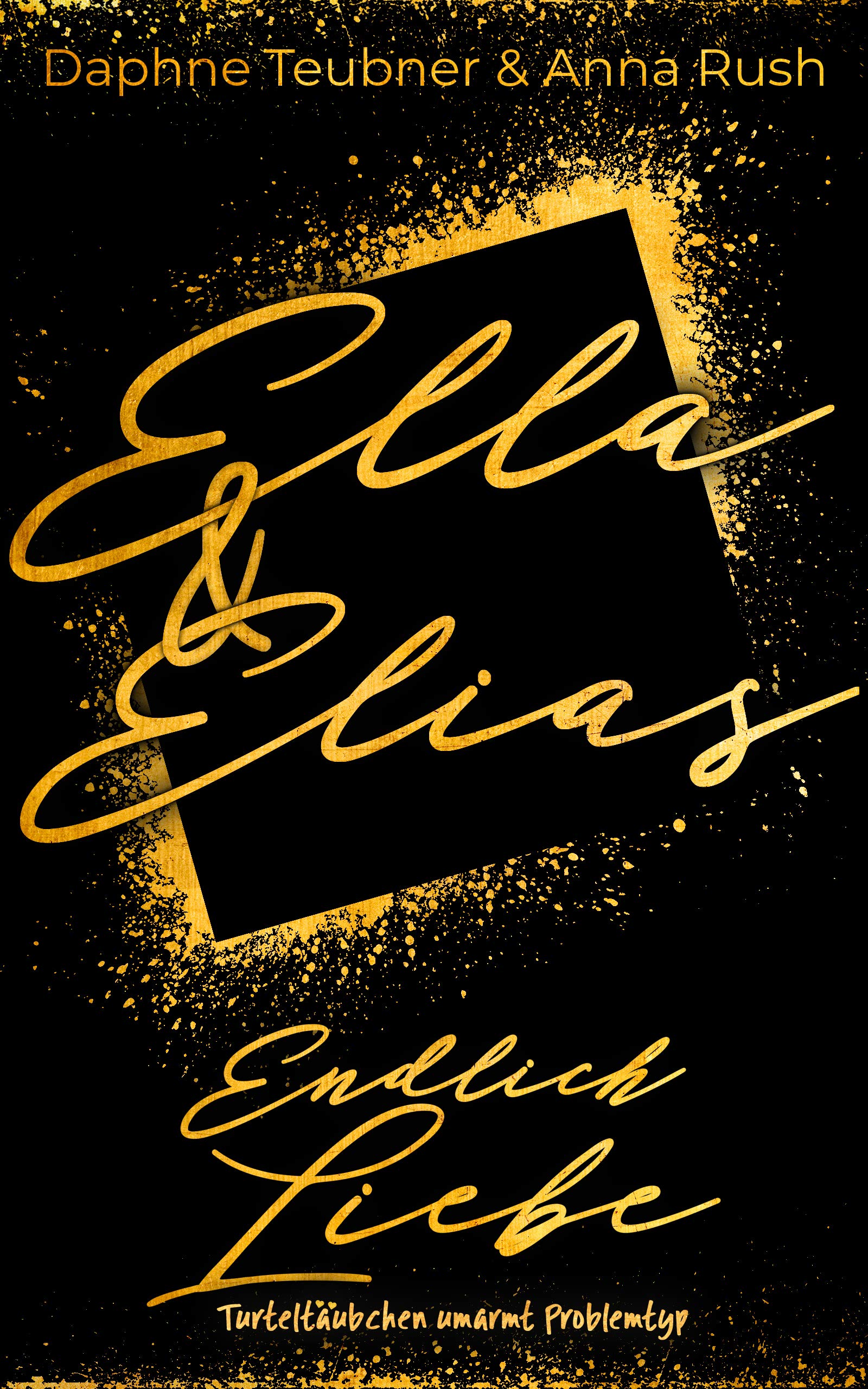 Ella & Elias - Endlich Liebe - Turteltäubchen umarmt Problemtyp book cover