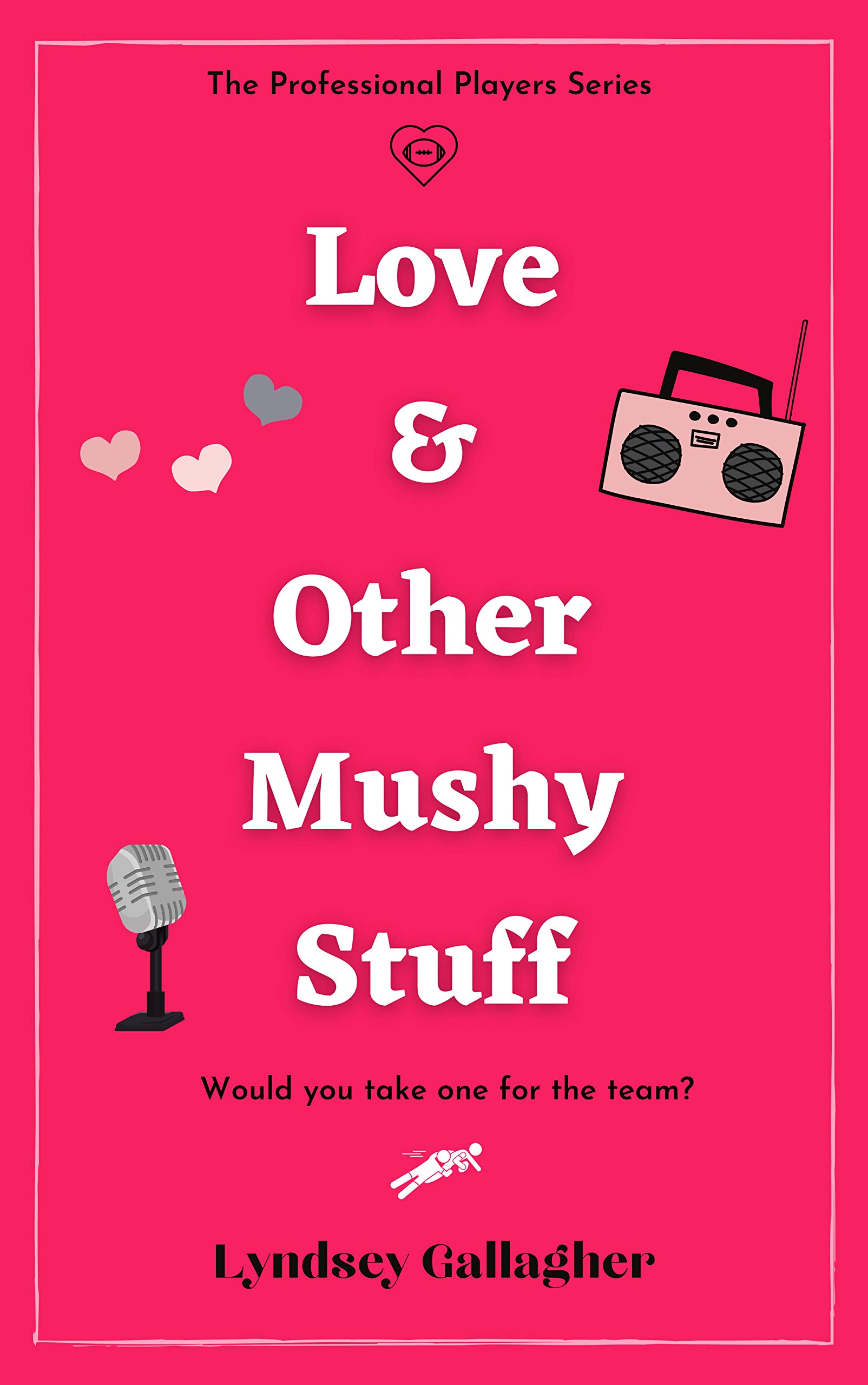 Love & Other Mushy Stuff: Would you take one for the team?
