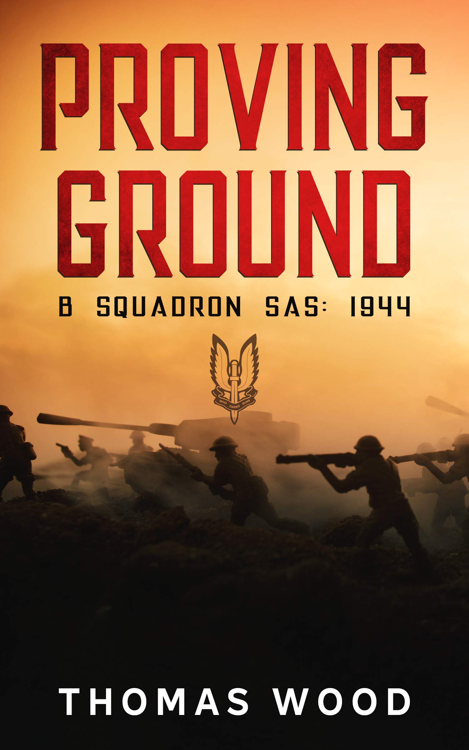 Proving Ground: B Squadron SAS: 1944 Book 1