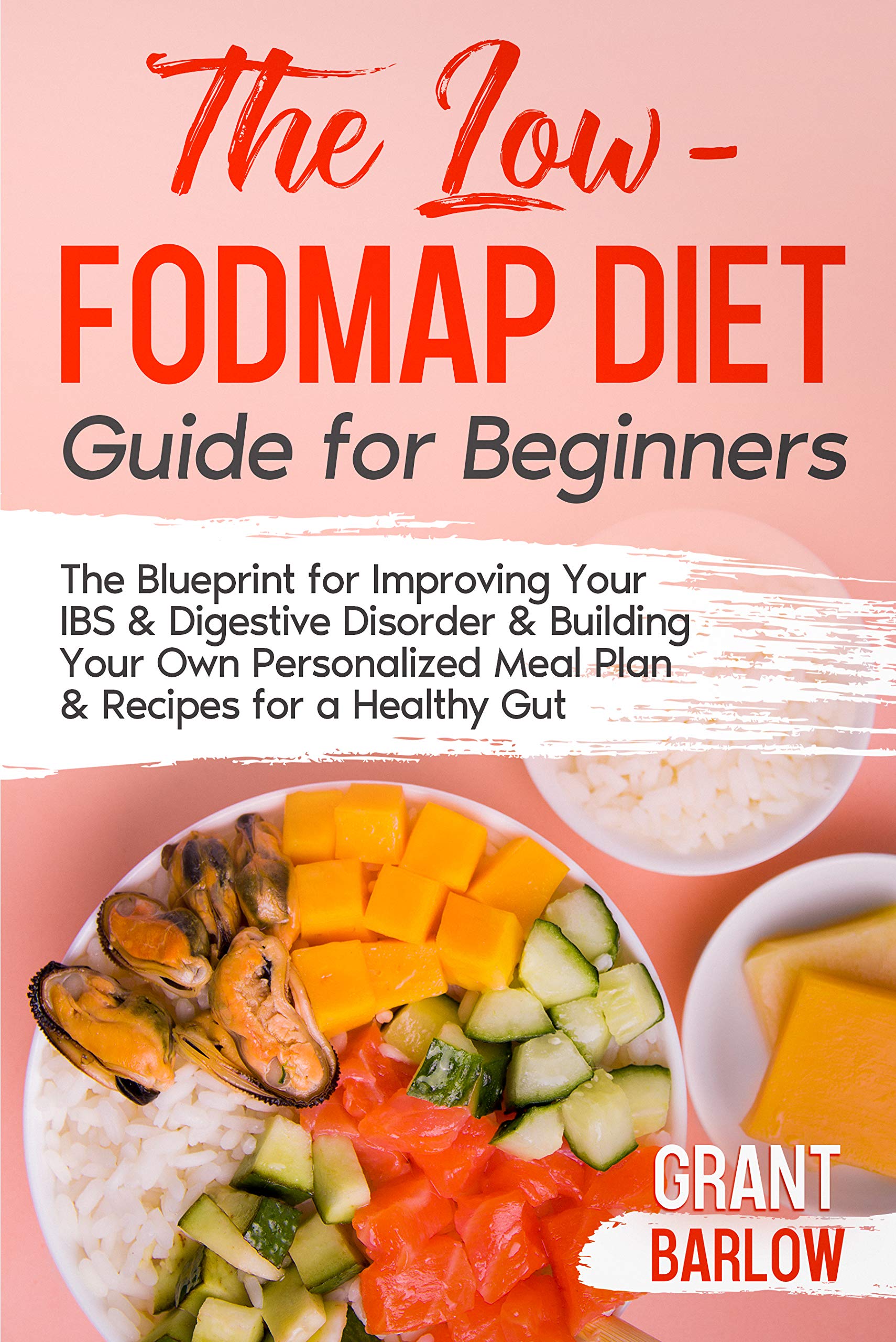 The Low FODMAP Diet Guide for Beginners: The Blueprint for Improving ...