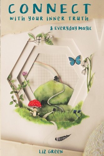 Connect With Your Inner Truth & Everyday Magic by Liz Green | Goodreads