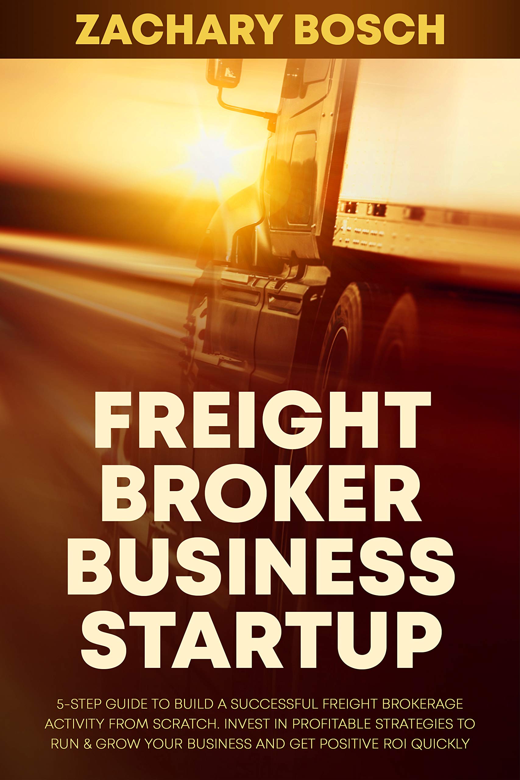 Freight Broker Business Startup 2021-22: 5-Step Guide to Build a ...