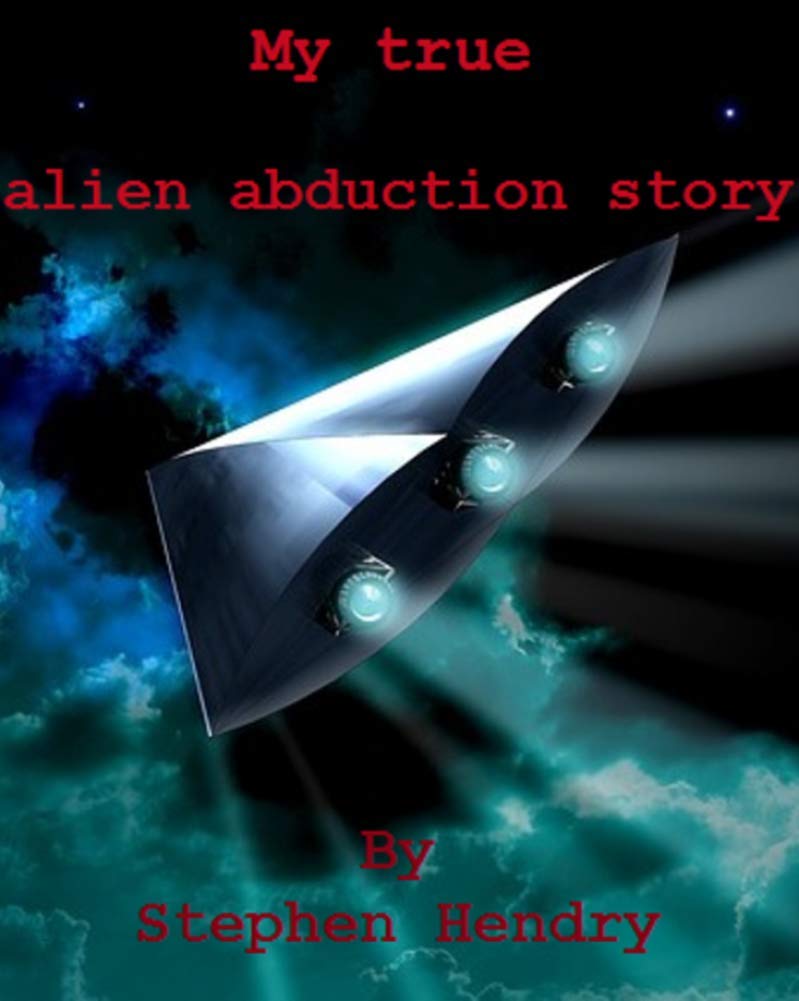 My True Alien Abduction Story by Stephen Hendry | Goodreads