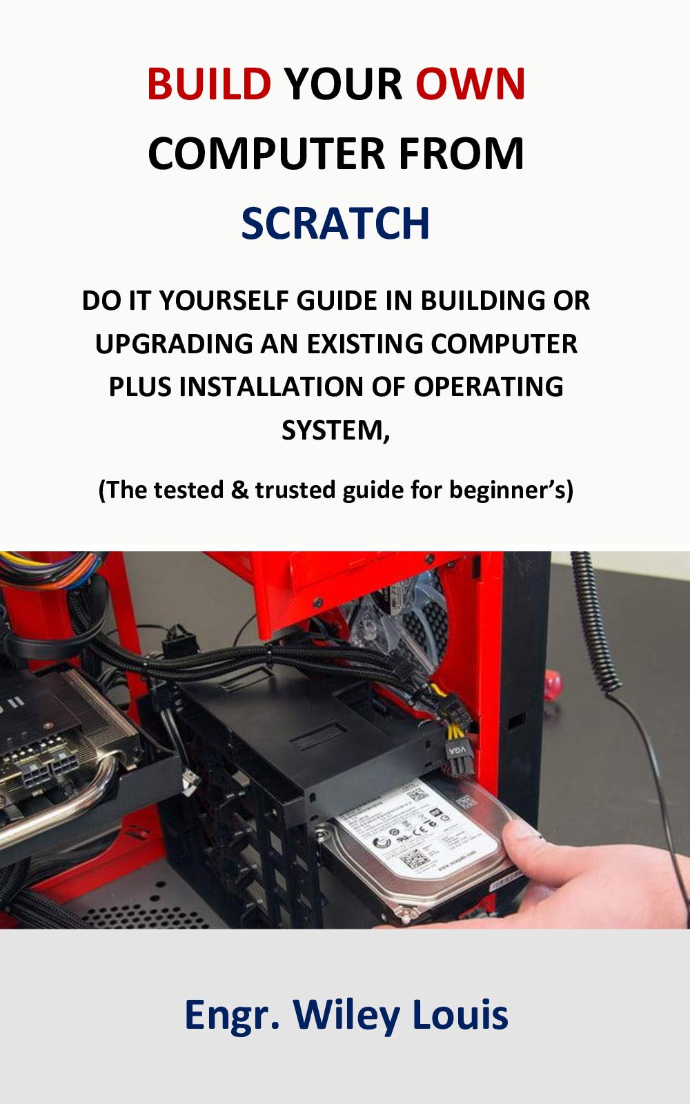 Build your own computer from scratch: Do it yourself guide in building ...