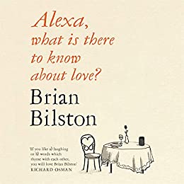 Alexa, What Is There to Know About Love?: A Hilarious and Moving Poetry Collection