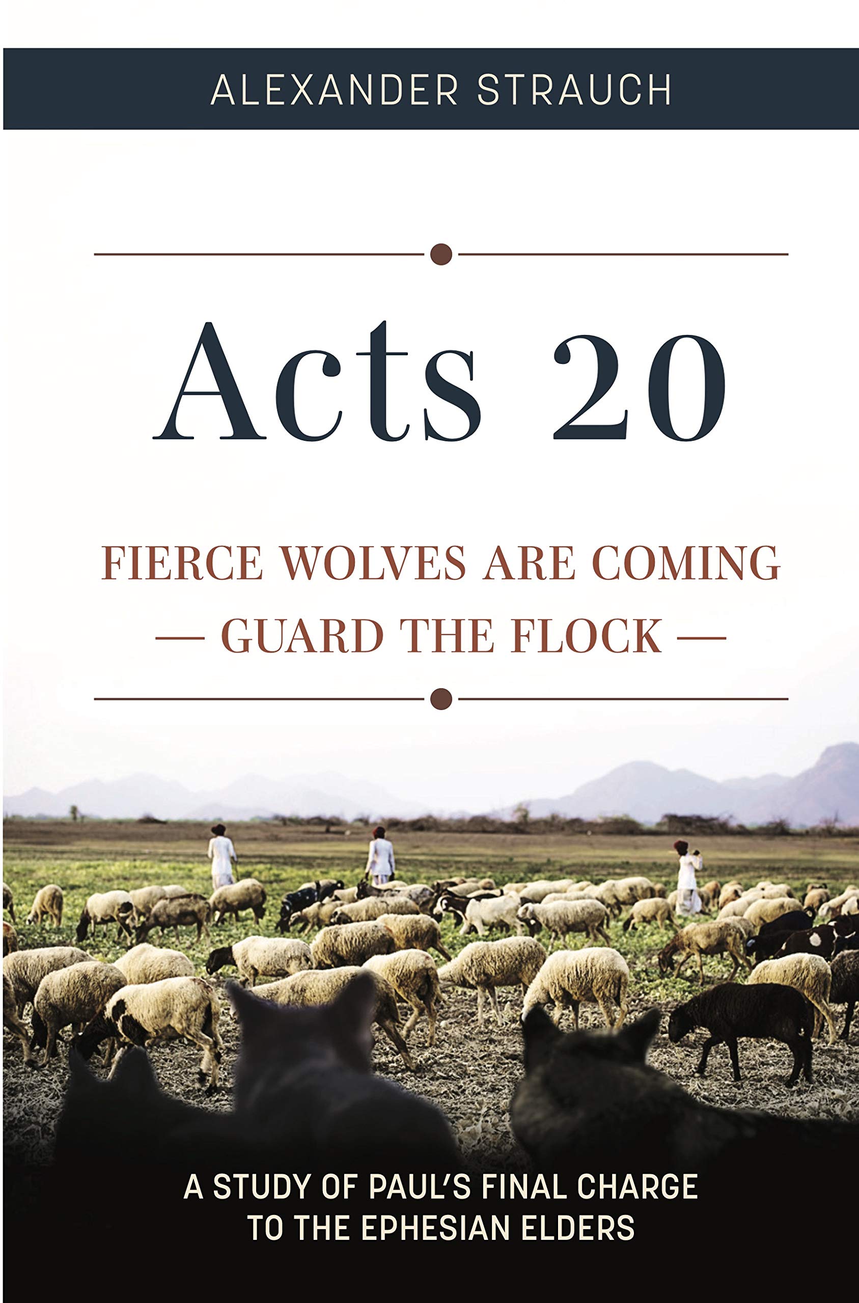 Acts 20: Fierce Wolves are Coming; Guard the Flock