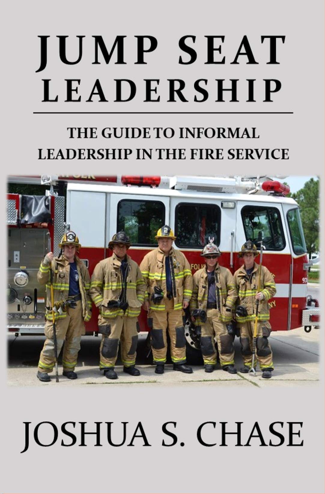 Jump Seat Leadership: The guide to informal leadership in the fire service